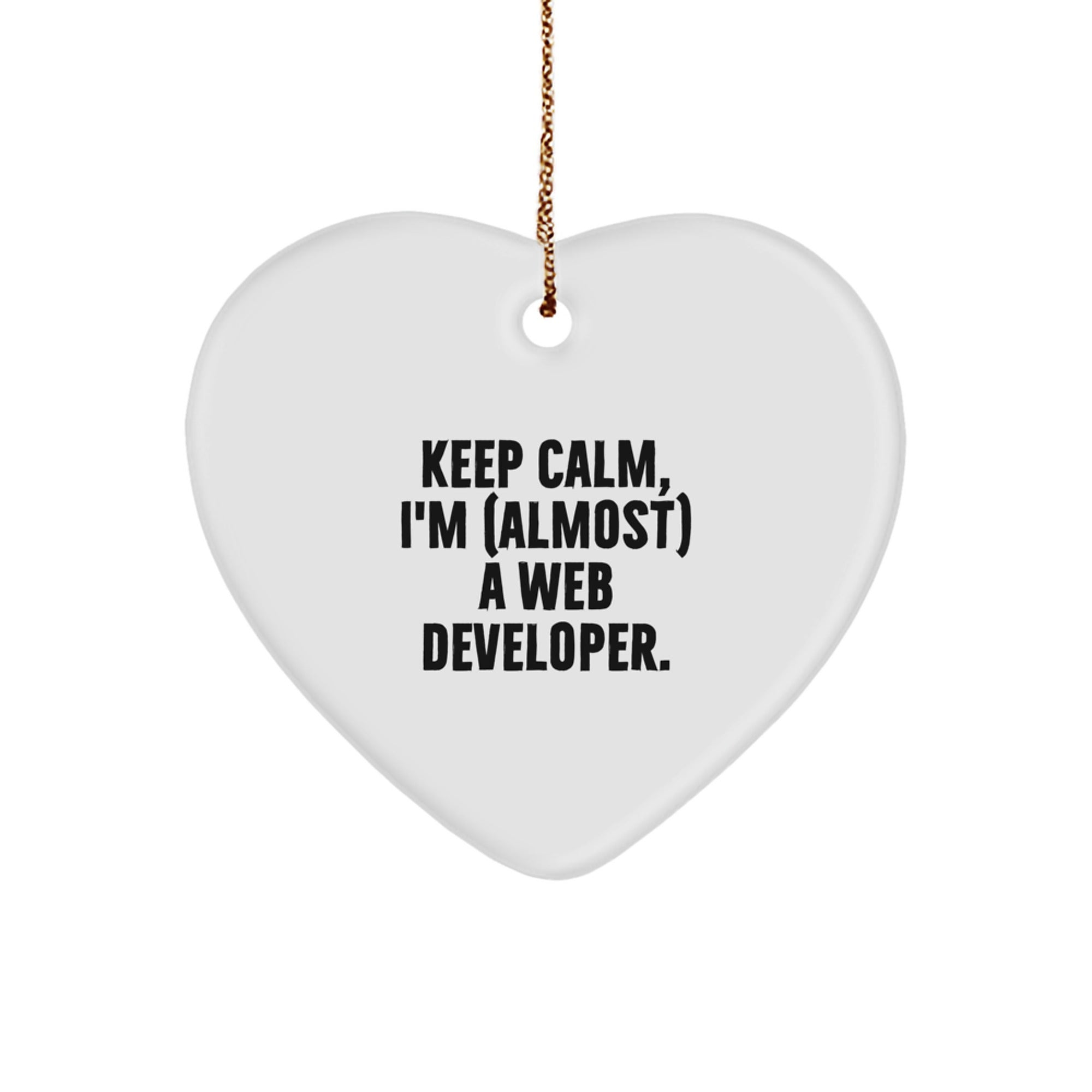 Funny Web Developer Heart Ornament Gifts from Friends, Unique Heart Shaped Ornament for Web Developer, Keep Calm I'm almost A Web Developer Christmas Unique Gift
