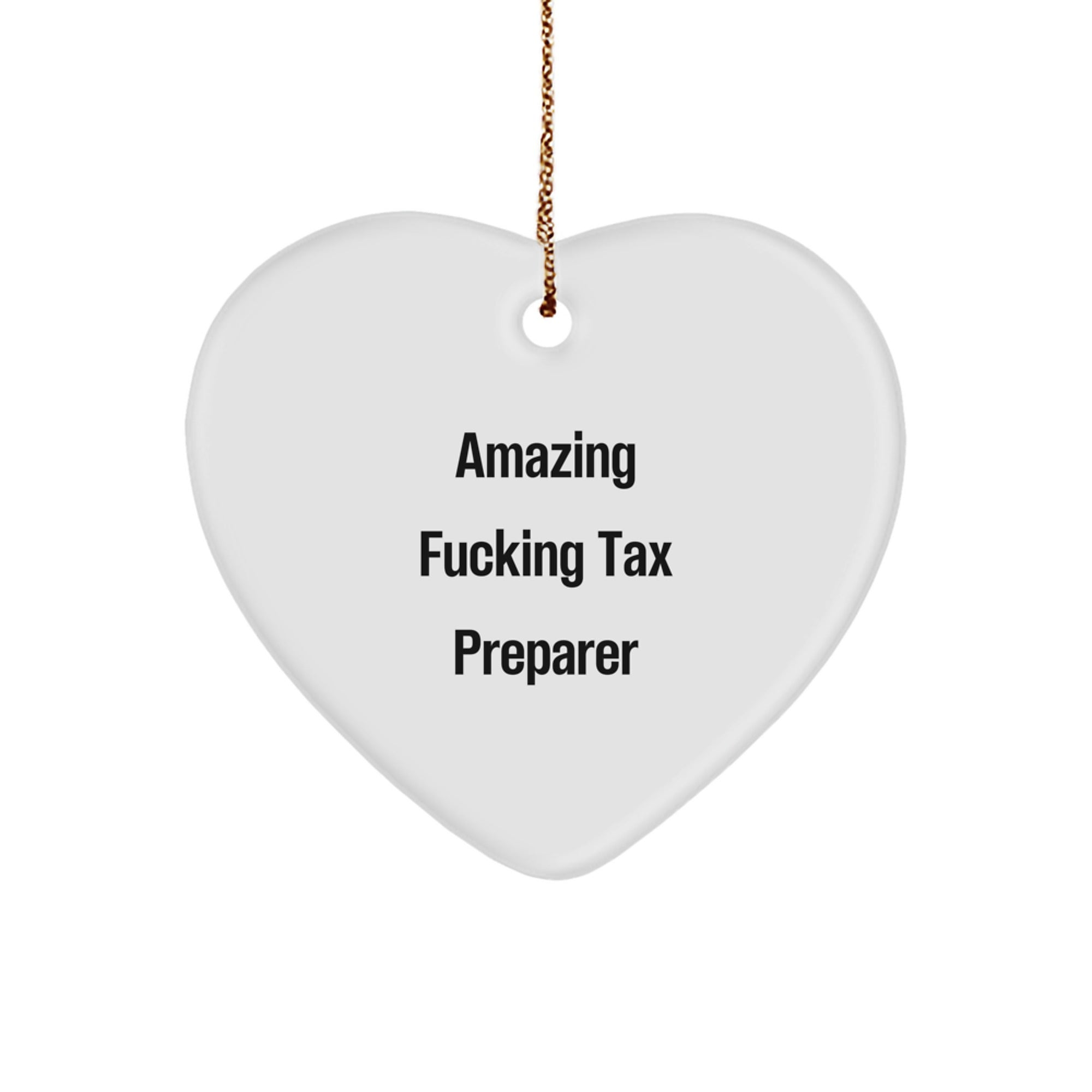 Funny Tax Preparer Gifts from Men, Heart Ornament for Tax Preparer, Christmas Unique Gifts for Friends, 'Amazing F--king Tax Preparer' Quote