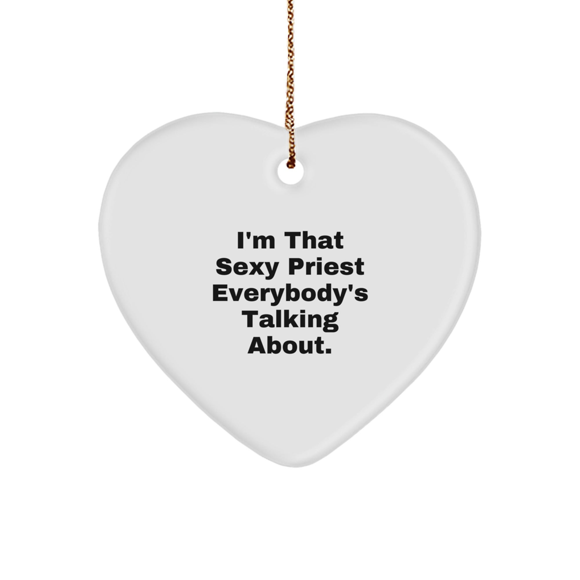 Sexy Priest Heart Ornament Gifts from Friends to Men, Priest Christmas Unique Gifts, Funny Quote Decorations, Heart Shaped MDF Wood