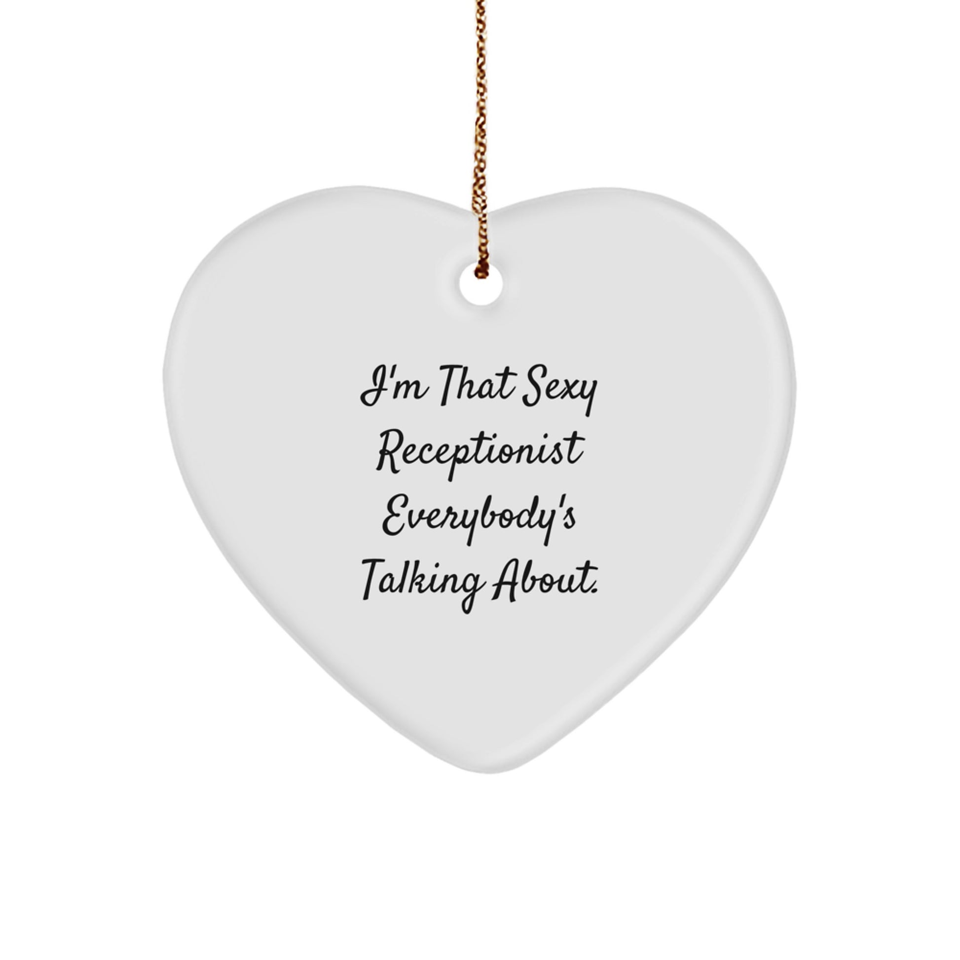 Sexy Receptionist Gifts from Men, Funny Heart Ornament for Receptionist, I'm That Sexy Receptionist Everybody's Talking About, Christmas Unique Gifts for Receptionist - Image 1