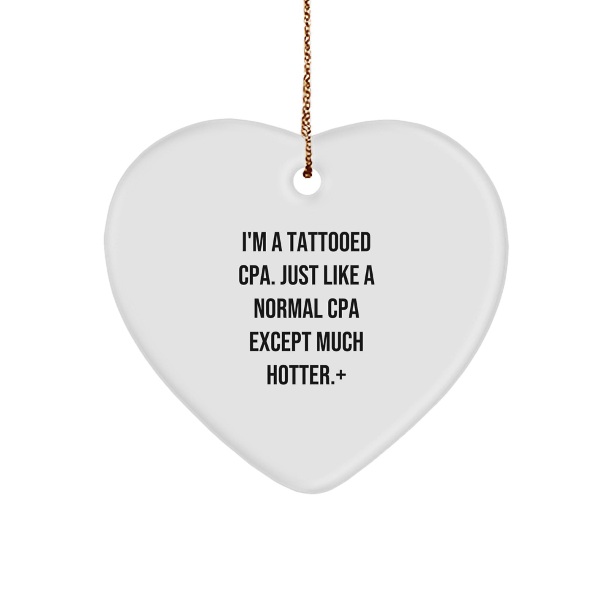 Funny CPA Gifts Christmas Decorations - Heart Ornament for Men, Women, Friends, or Coworkers from a Tattooed CPA