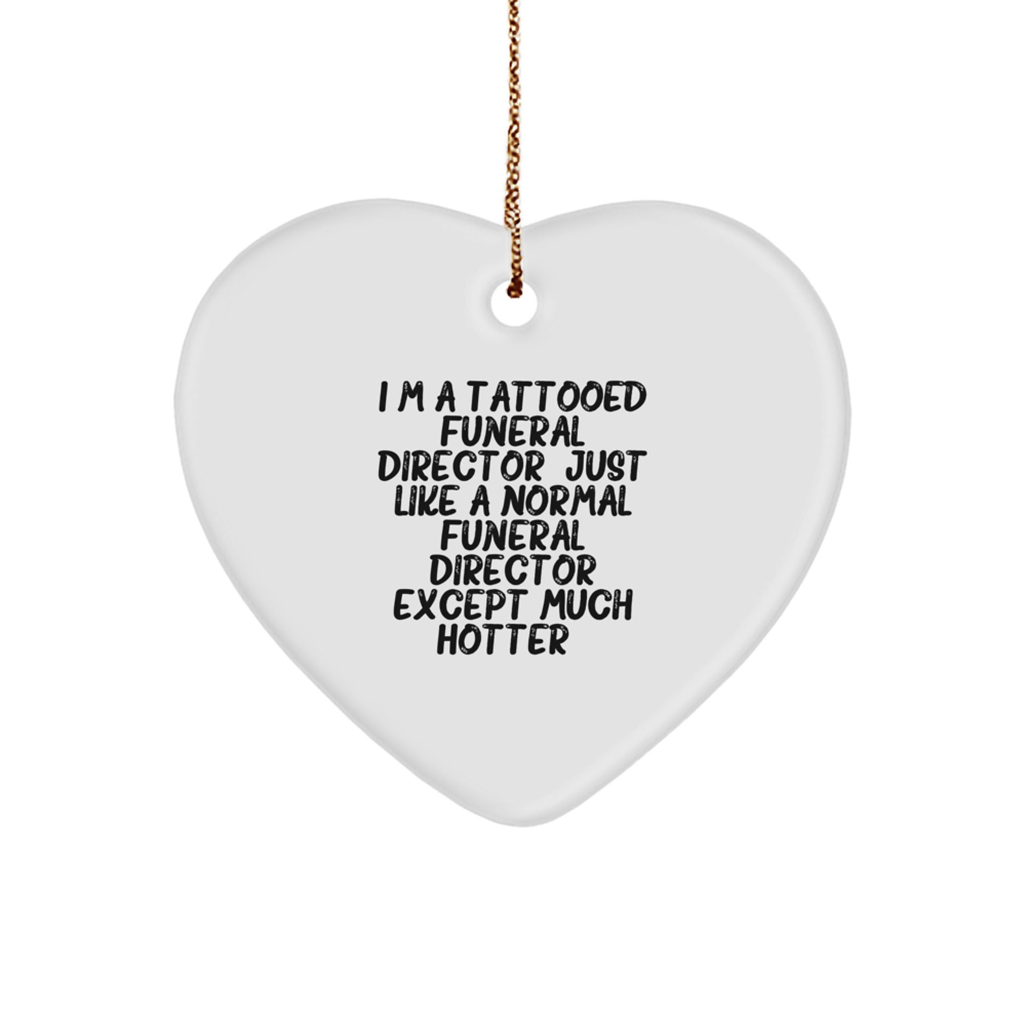 Funny Tattooed Funeral Director Gift, Heart Ornament, Funeral Director Unique Gifts, Gifts for Funeral Directors, Fun for Christmas