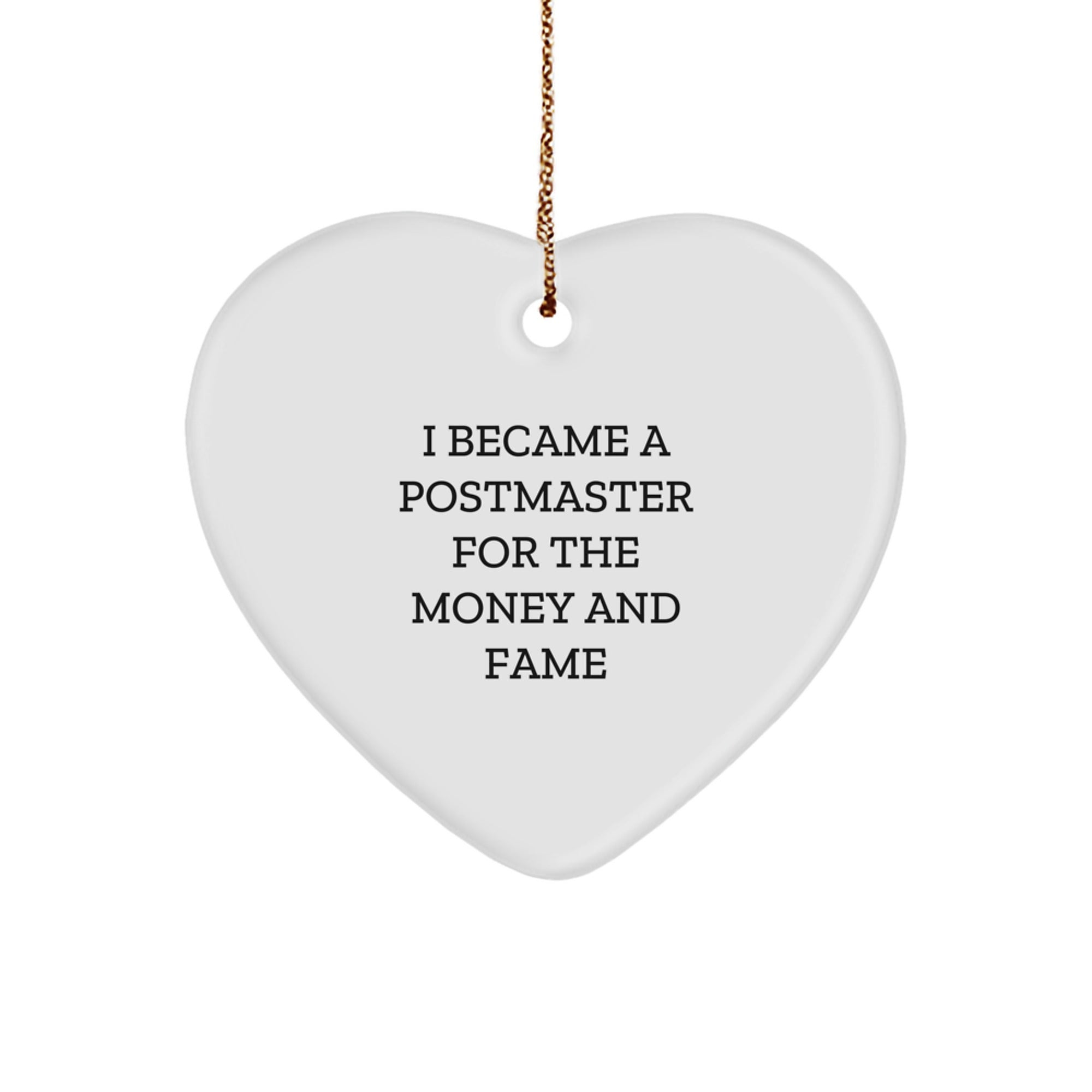 Funny Postmaster Gifts from Family - Heart Ornament for Postmaster by I Became A Postmaster For The Money And Fame, Christmas Unique Gifts for Friends