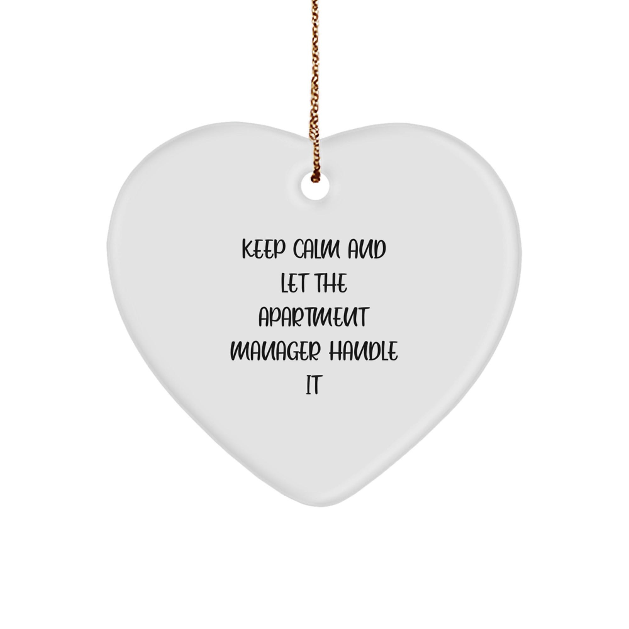 Funny Apartment Manager Gifts for Christmas - Heart Ornament 'Keep Calm And Let The Apartment Manager Handle It' from Friends to Family