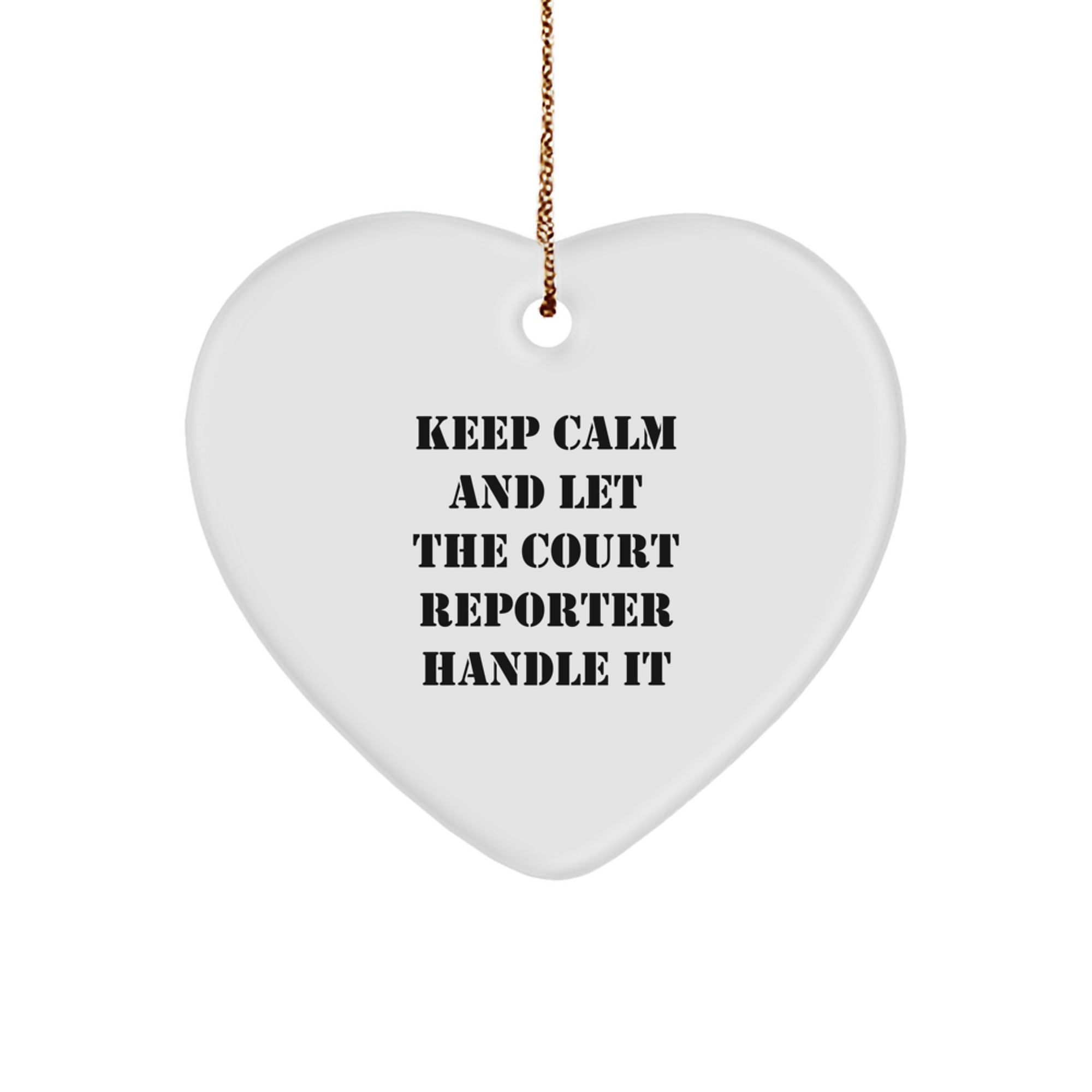 Funny Court Reporter Gifts - Keep Calm And Let It Handle It Heart Ornament for Christmas, Gifts from Court Reporters to Friends and Family