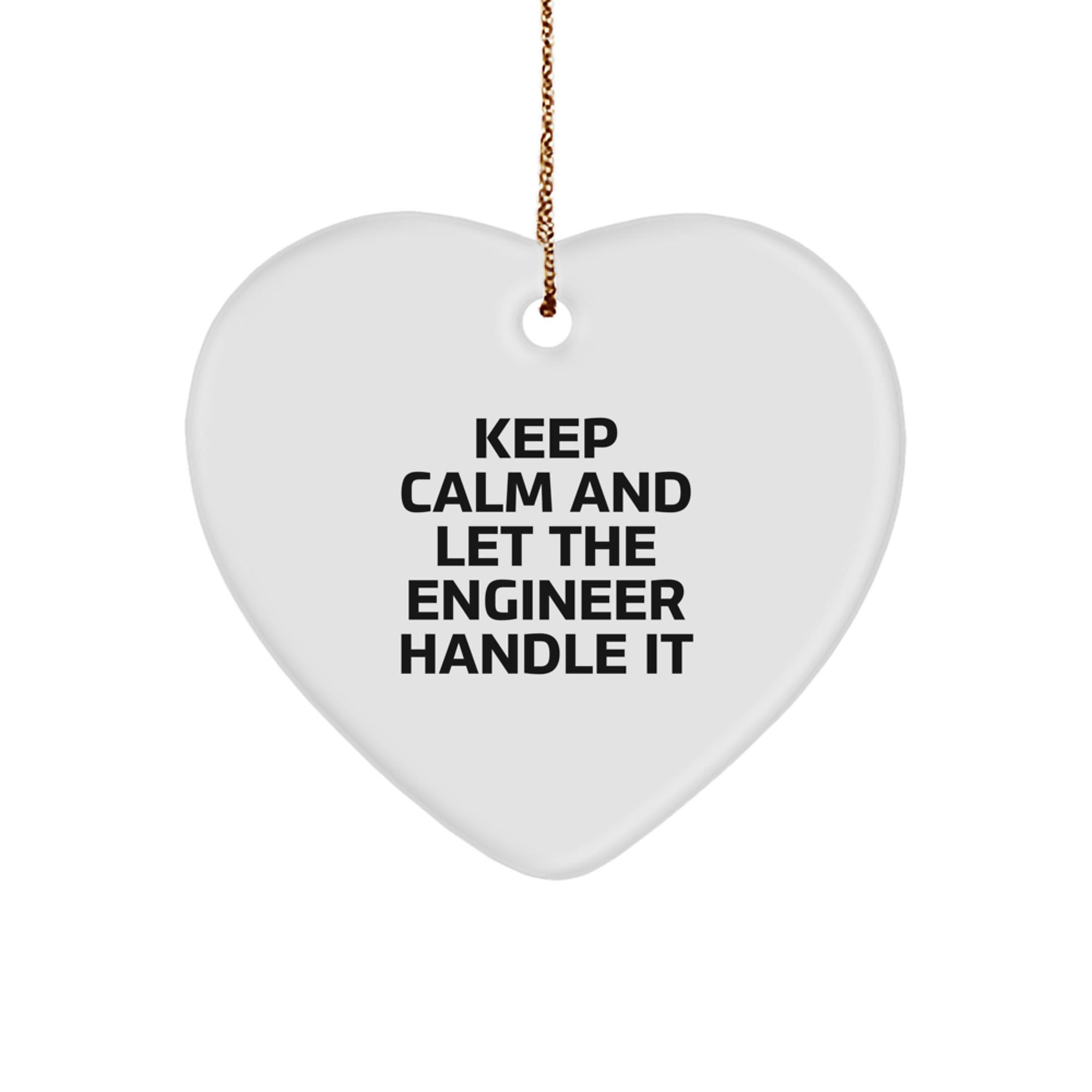Funny Engineer Heart Ornament, Keep Calm And Let The Engineer Handle It, Christmas Unique Gifts for Men Women Friends