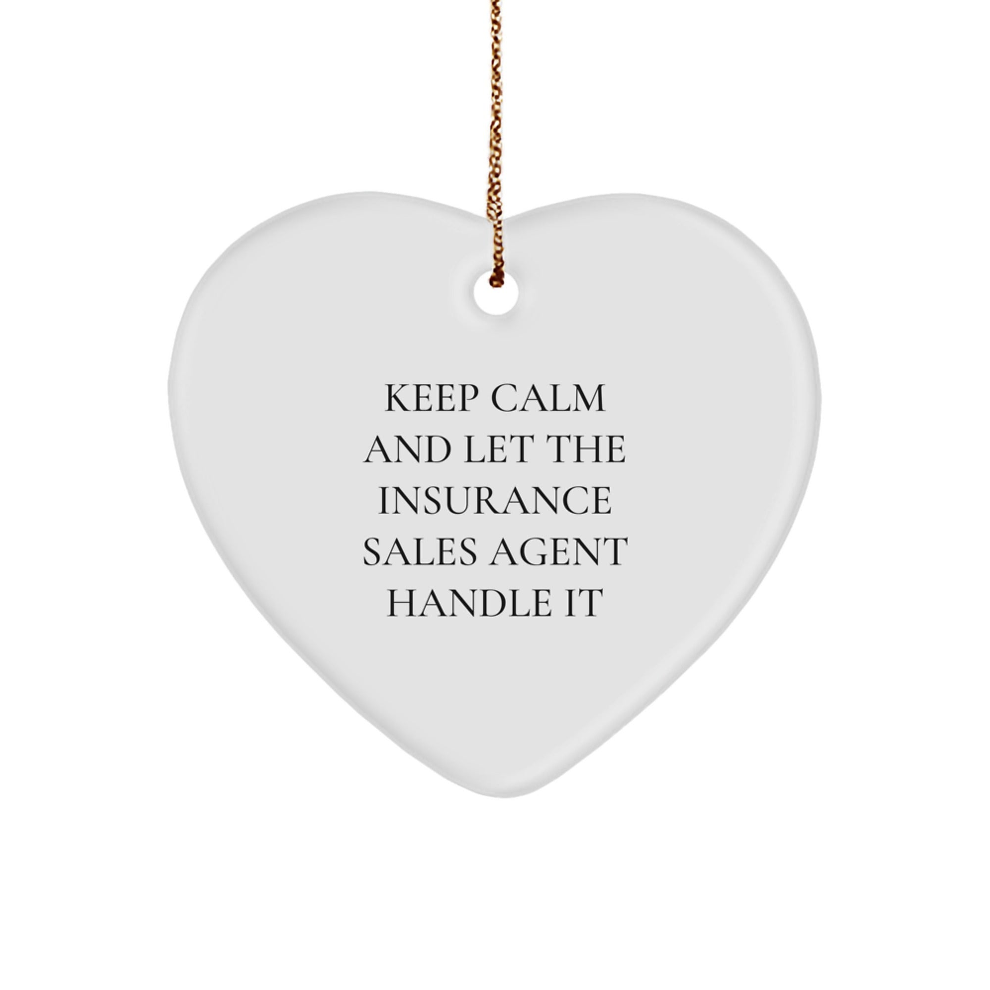 Funny Insurance Sales Agent Gifts from Men for Christmas Unique Gifts, Heart Ornament with Keep Calm And Let The Insurance Sales Agent Handle It Quote, Durable and Lightweight MDF Material