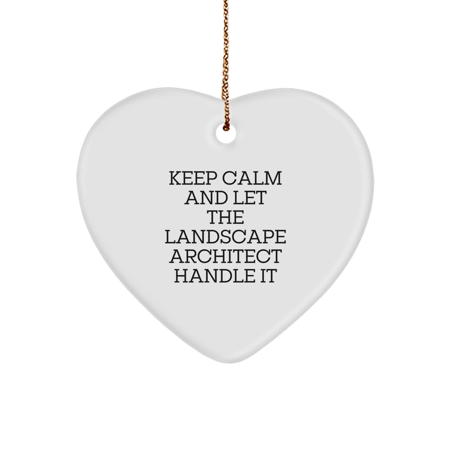 Funny Landscape Architect Gifts from Friends for Christmas - Keep Calm and Let the Landscape Architect Handle It, Heart Ornament - Image 1