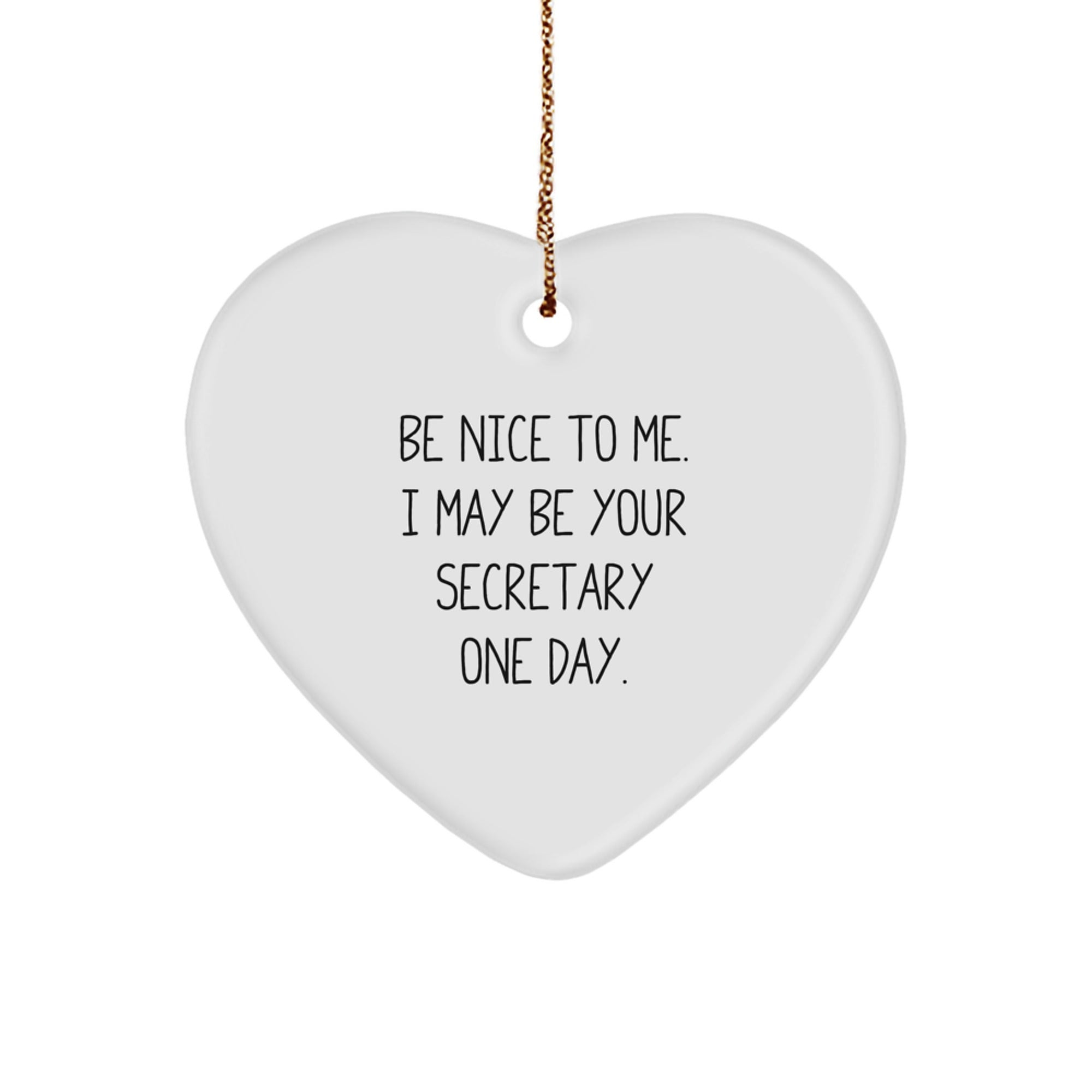 Funny Secretary Heart Ornament, 'Be Nice To Me' Humorous Gift for Secretary Friends and Family, Christmas Unique Gifts from Men, Women, Coworkers