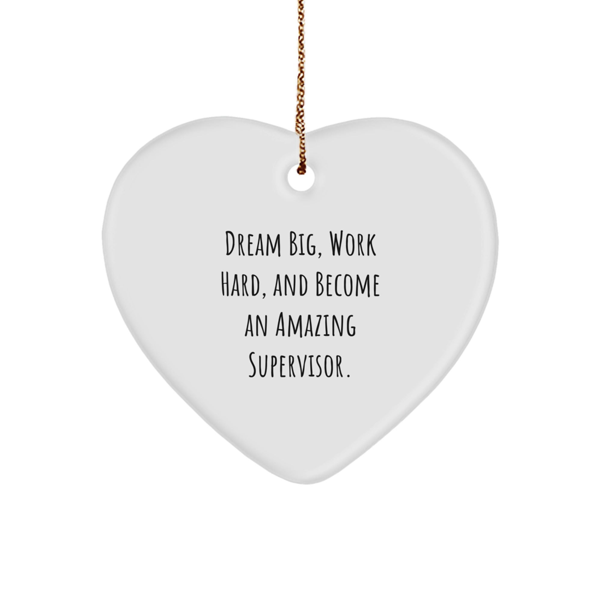 Funny Supervisor Gifts for Men Women Friends Family - 'Dream Big Work Hard' Heart Ornament Christmas Unique