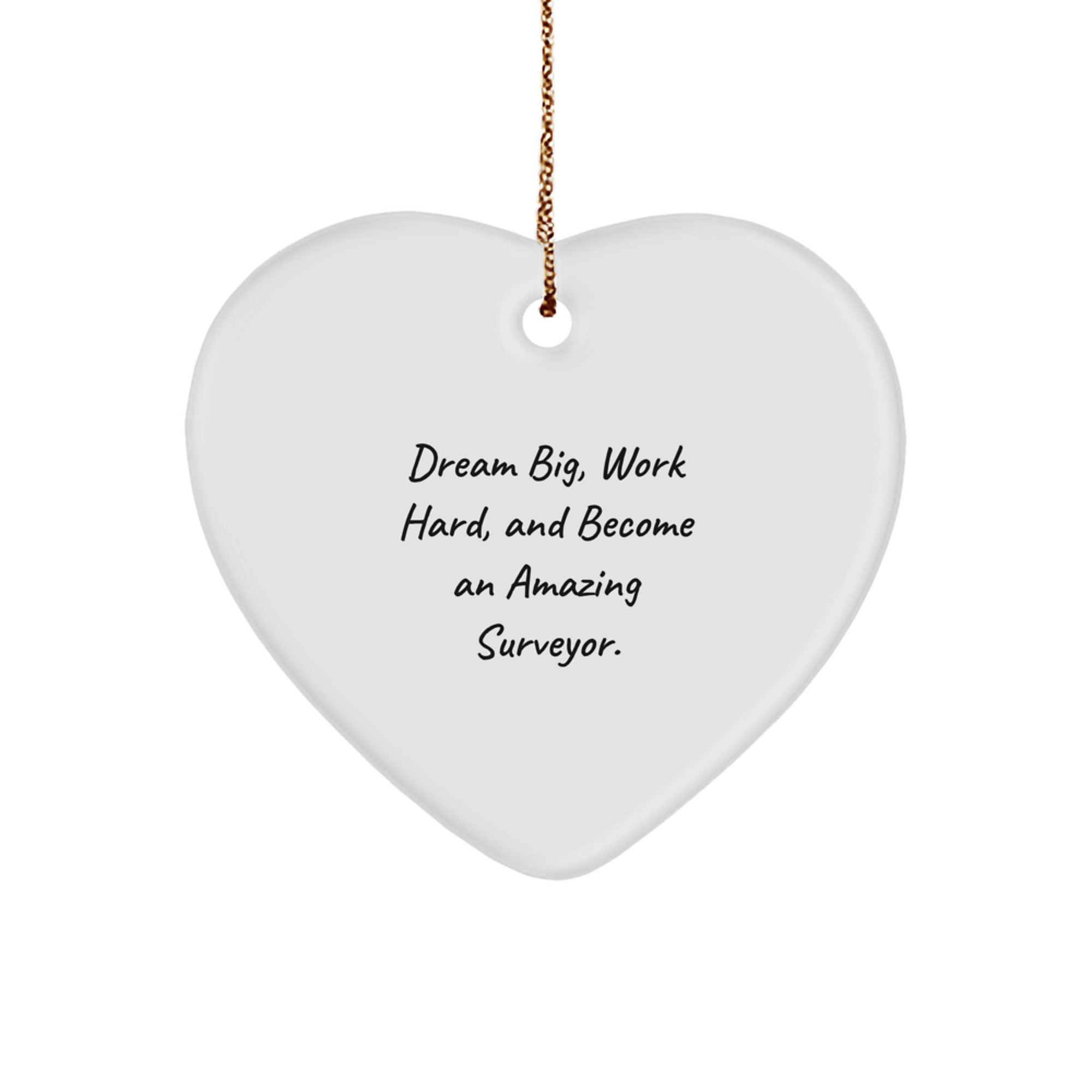 Christmas Unique Gifts from Friends to Surveyor Men - Dream Big Heart Ornament - Inspirational Surveyor Gifts for Him