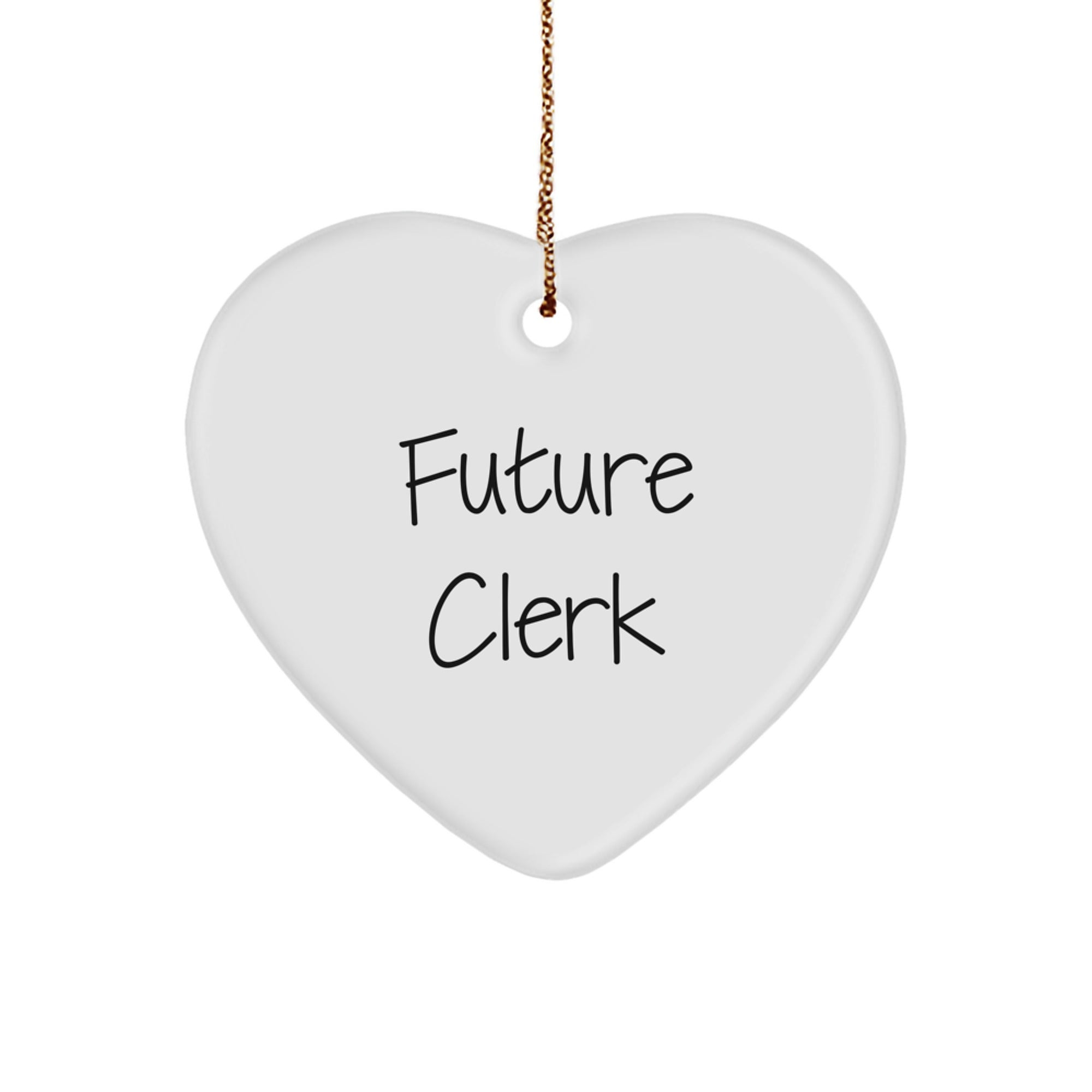 Funny Quote Future Clerk Heart Ornament Gifts from Friends for Christmas