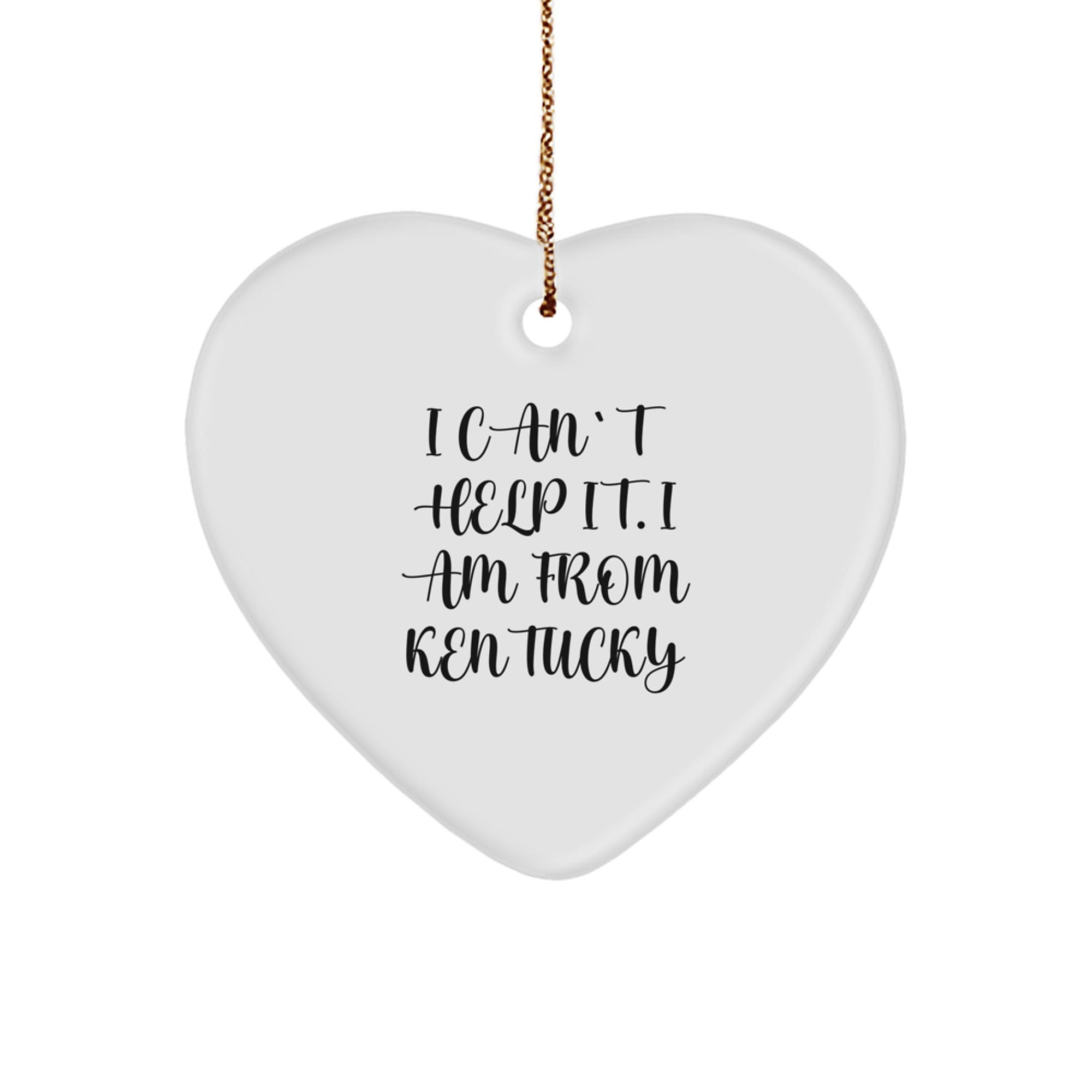'I Can't Help It. I Am From Kentucky' Heart Ornament, Kentucky Gifts, Christmas Unique Gifts from Family, Friends to Kentucky Lovers