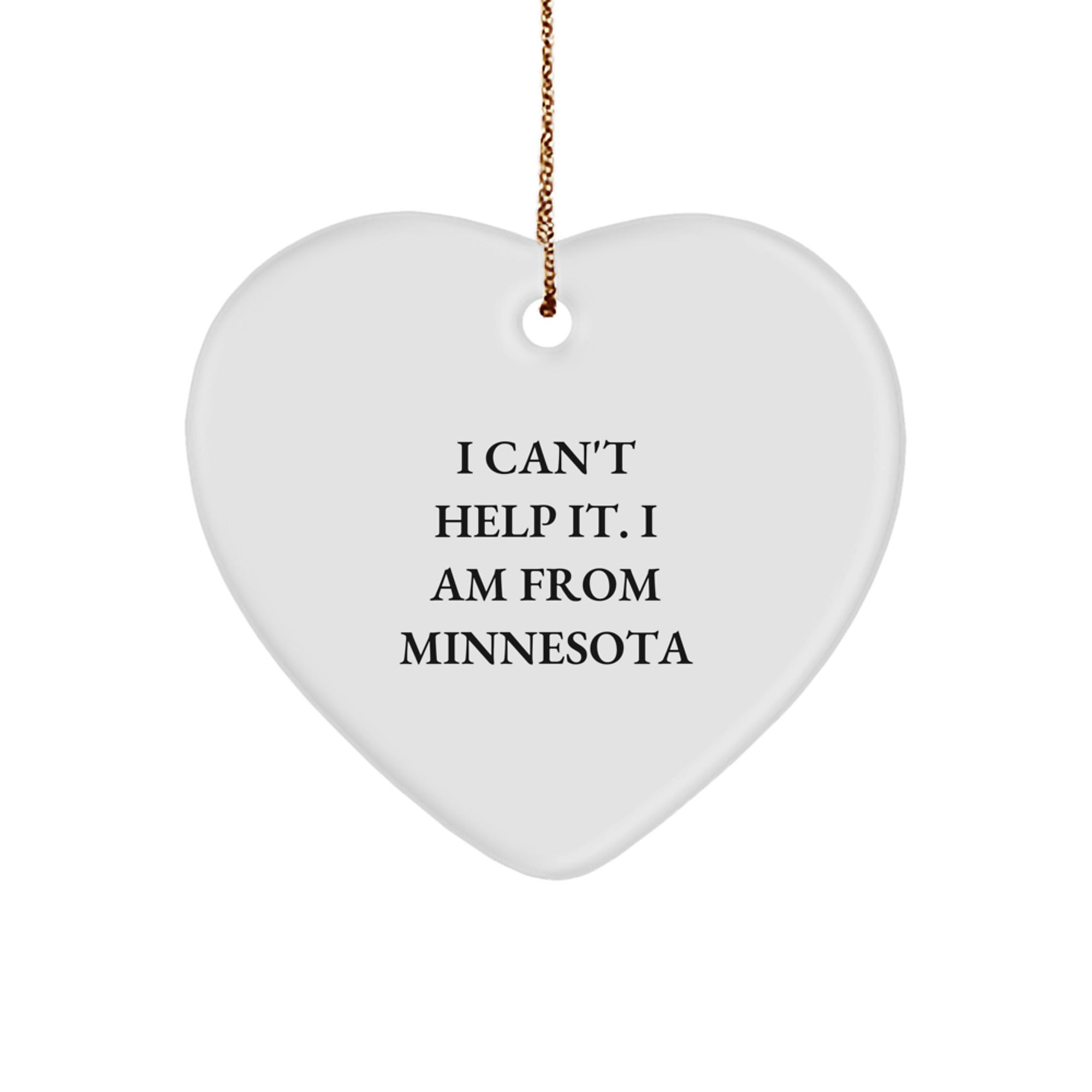 Minnesota Heart Ornament Gifts from the North Star State, 'I Can't Help It. I Am From Minnesota', Heart Shaped Christmas Unique Gifts for Friends, Family, Coworkers