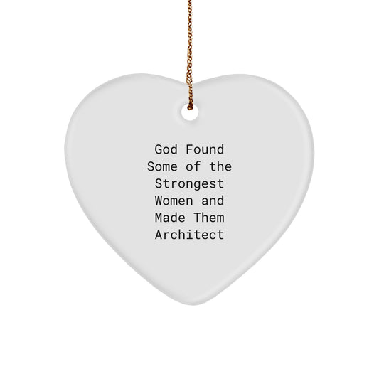 Funny Architect Gifts from God Found Some Of The Strongest Women And Made Them Architect Heart Ornament, Perfect for Christmas - Image 1