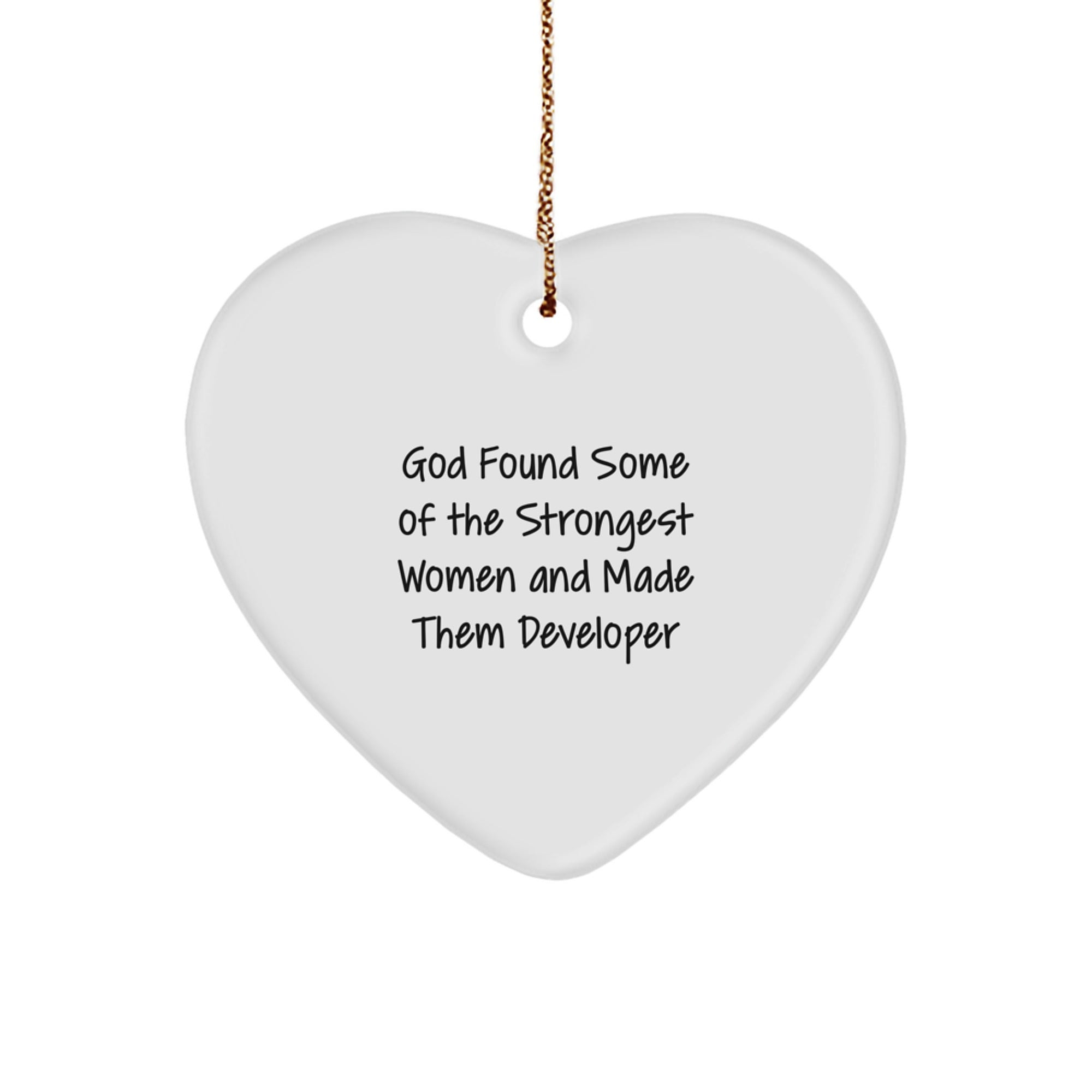 Funny Developer Gifts from Friends, Christmas Unique Heart Ornaments for Women, Inspirational Quote 'God Found Some Of The Strongest Women And Made Them Developers'