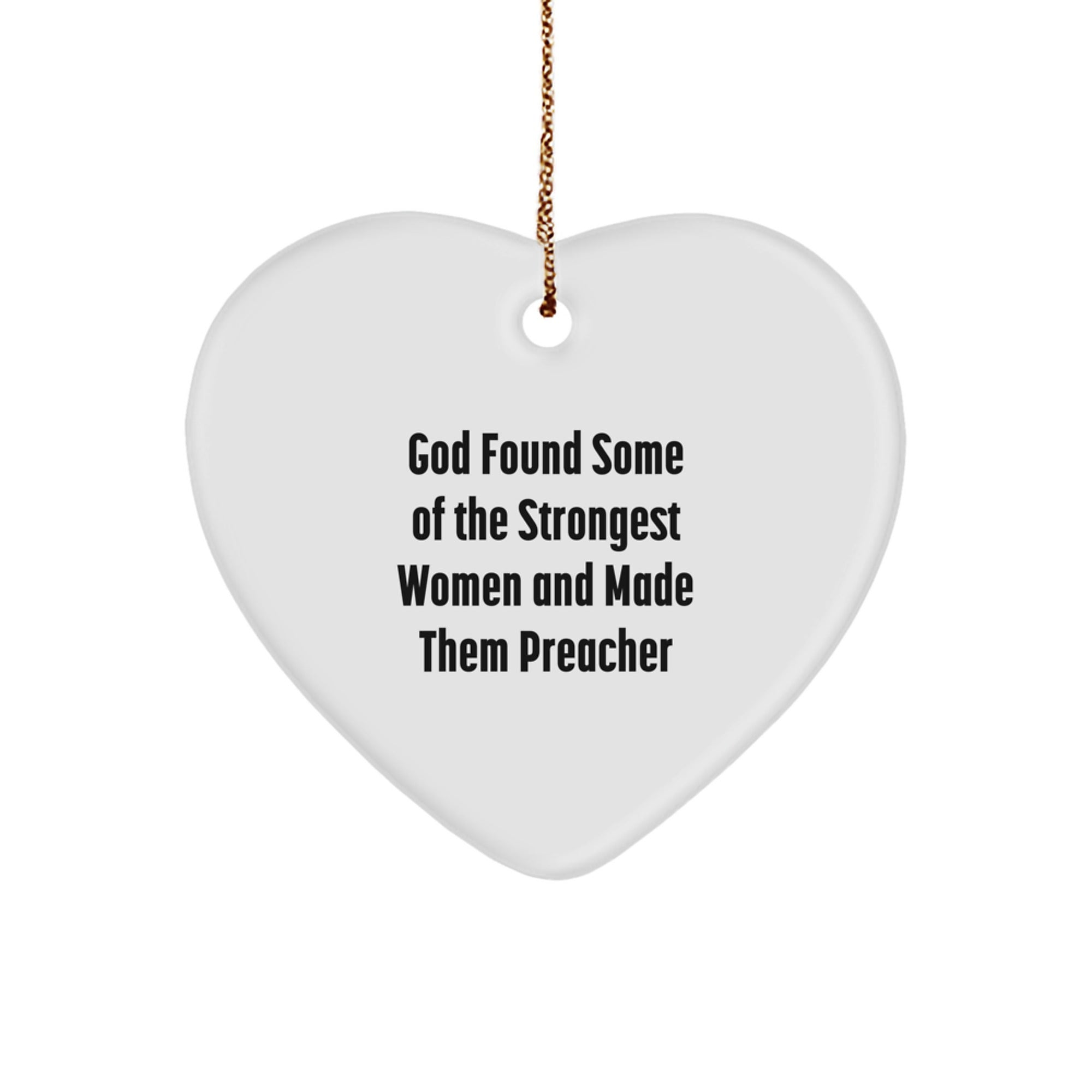 Funny Preacher Gifts for Men, 'God Found Some Of The Strongest Women And Made Them Preacher' Heart Ornament, Christmas Unique Gifts from Family