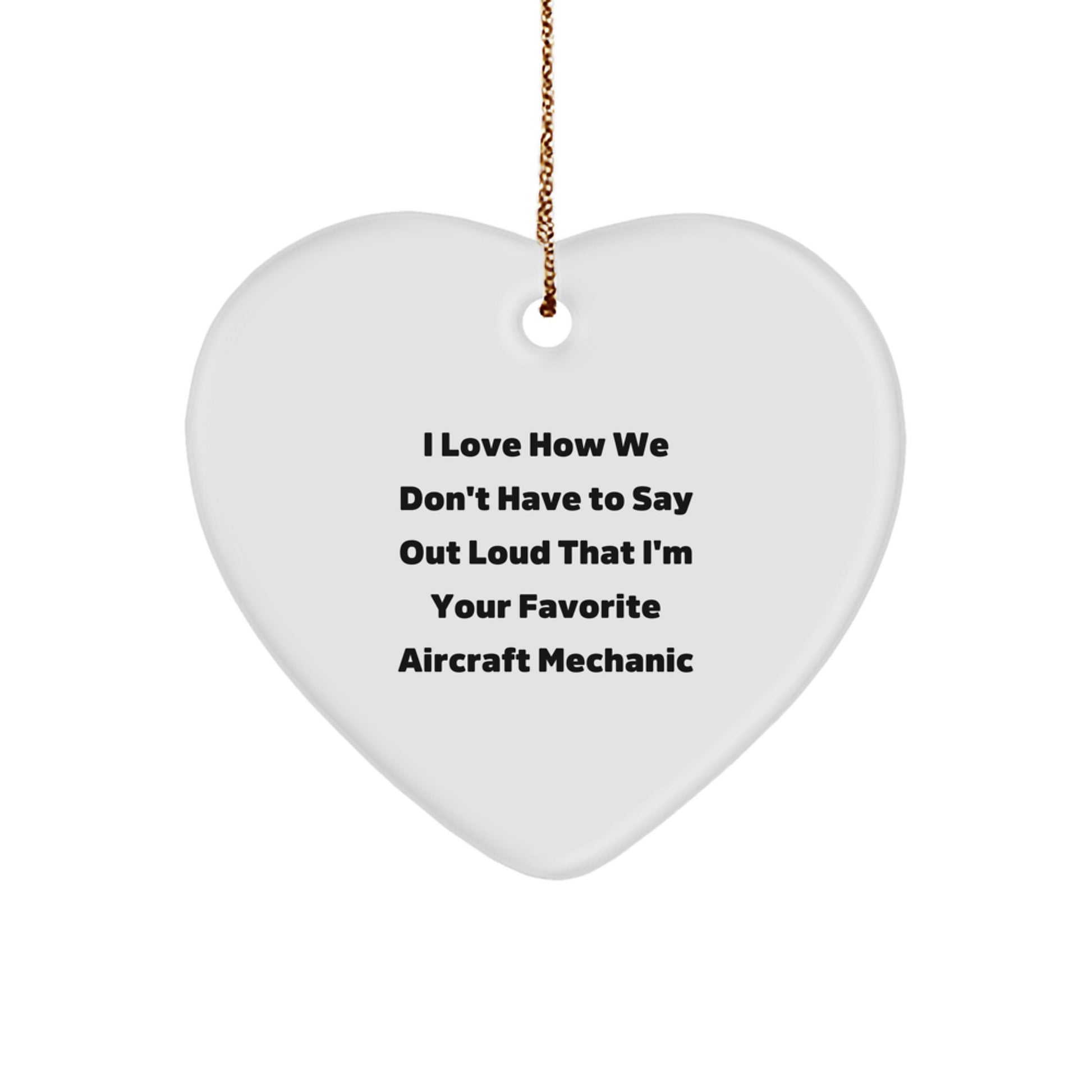 'Tis the Season for Favorite Aircraft Mechanic Gifts! Gifts from Family to Aircraft Mechanic, Heart Ornament with Funny Quote, Perfect for Christmas - Image 1