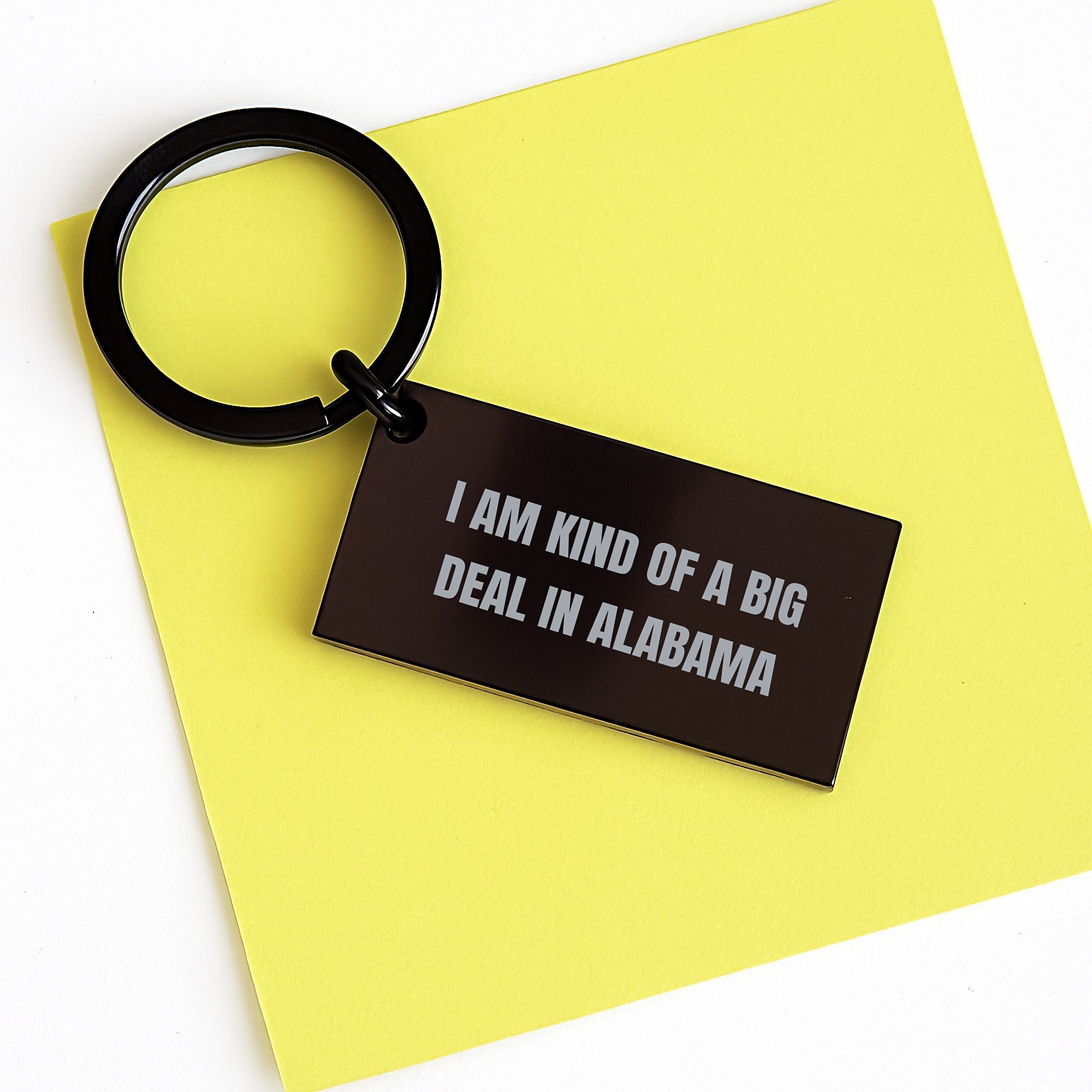 Alabama Gift for Him I Am Kind Of A Big Deal Keepsake Keychain - Image 3