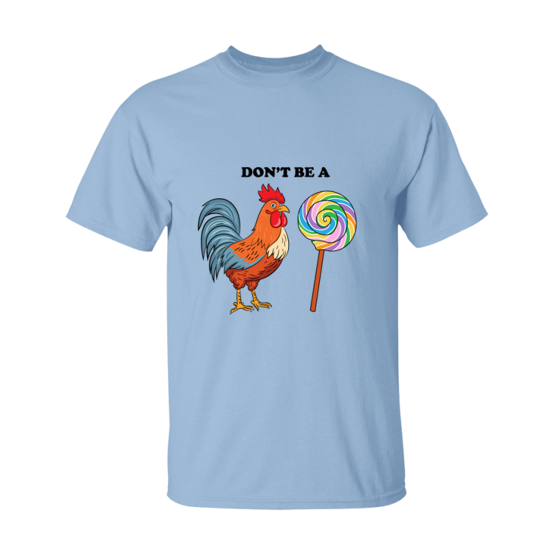 Don't Be A Cock Sucker Shirt