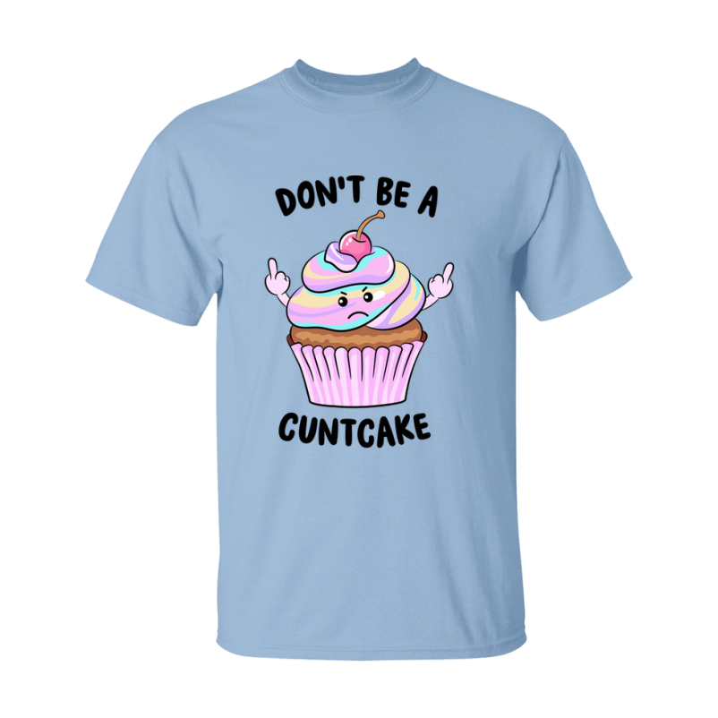 Don't Be A Cuntcake Shirt