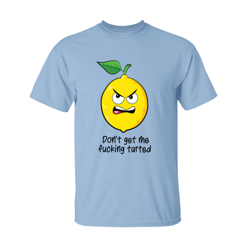 Don't Be A Fucking Tarted Shirt