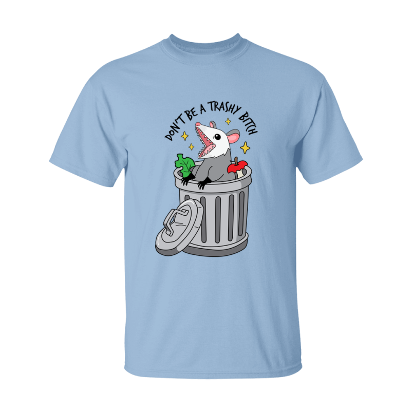 Don't Be A Trashy Bitch Shirt