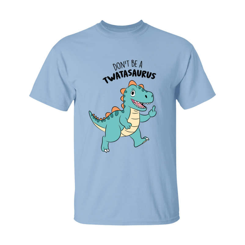 Don't Be A Twatasaurus Shirt