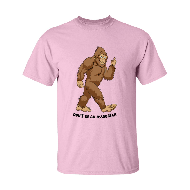 Don't Be A Assquatch Shirt