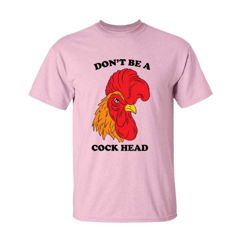 Don't Be A Cock Head Shirt