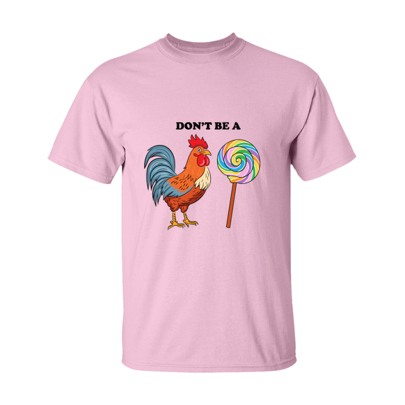 Don't Be A Cock Sucker Shirt