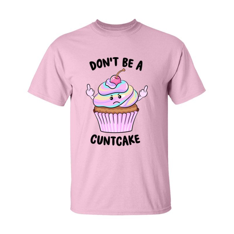 Don't Be A Cuntcake Shirt