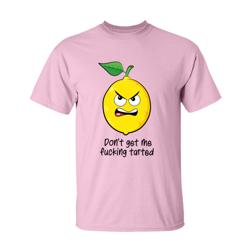 Don't Be A Fucking Tarted Shirt