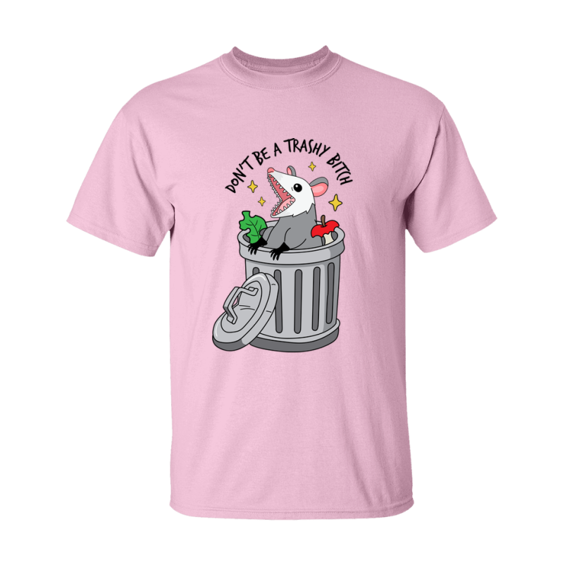 Don't Be A Trashy Bitch Shirt
