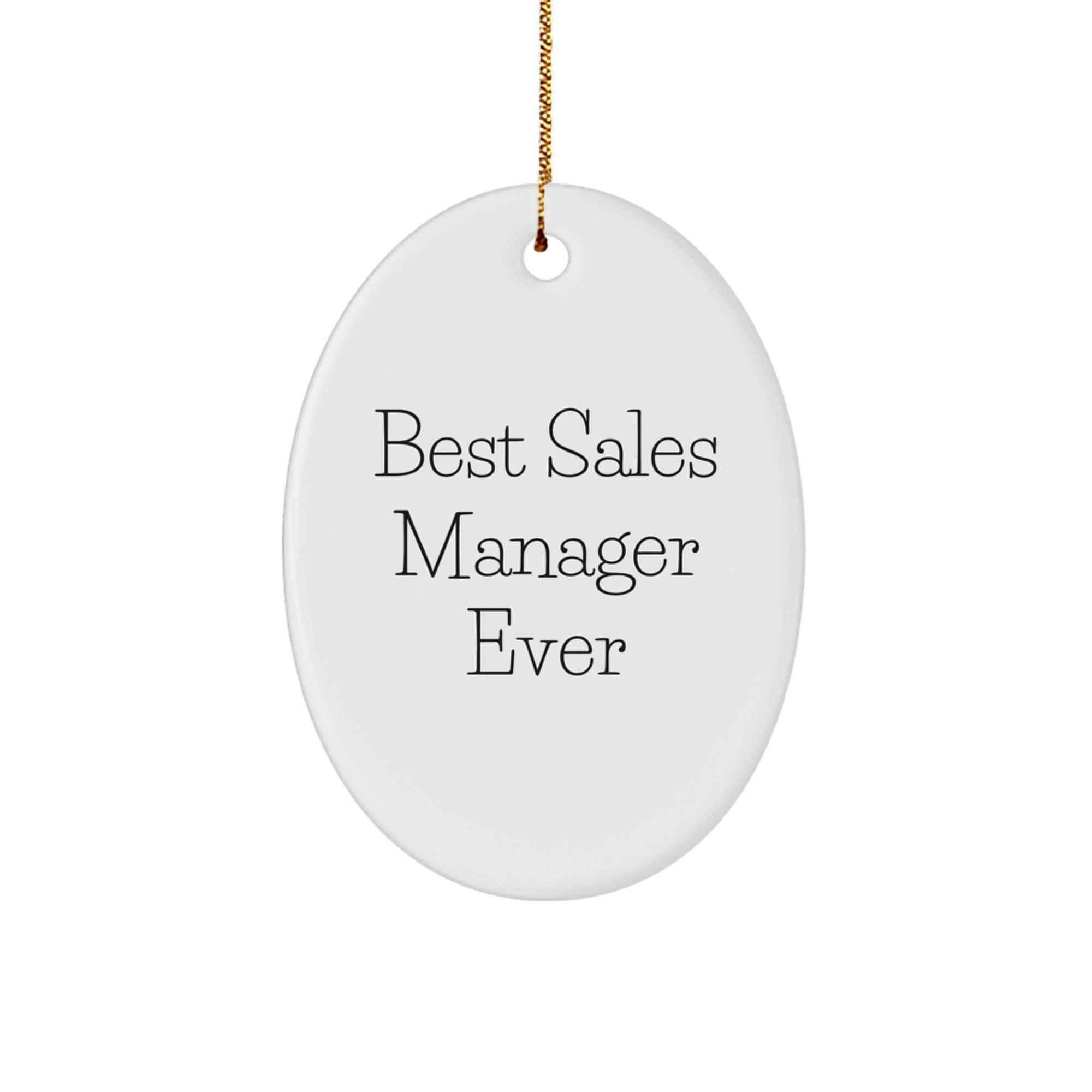Funny Sales Manager Gifts from Family - Best Sales Manager Ever Oval Ornament for Men, Women, Coworkers, and Friends - Unique Christmas Unique Gifts for the Top Sales Manager