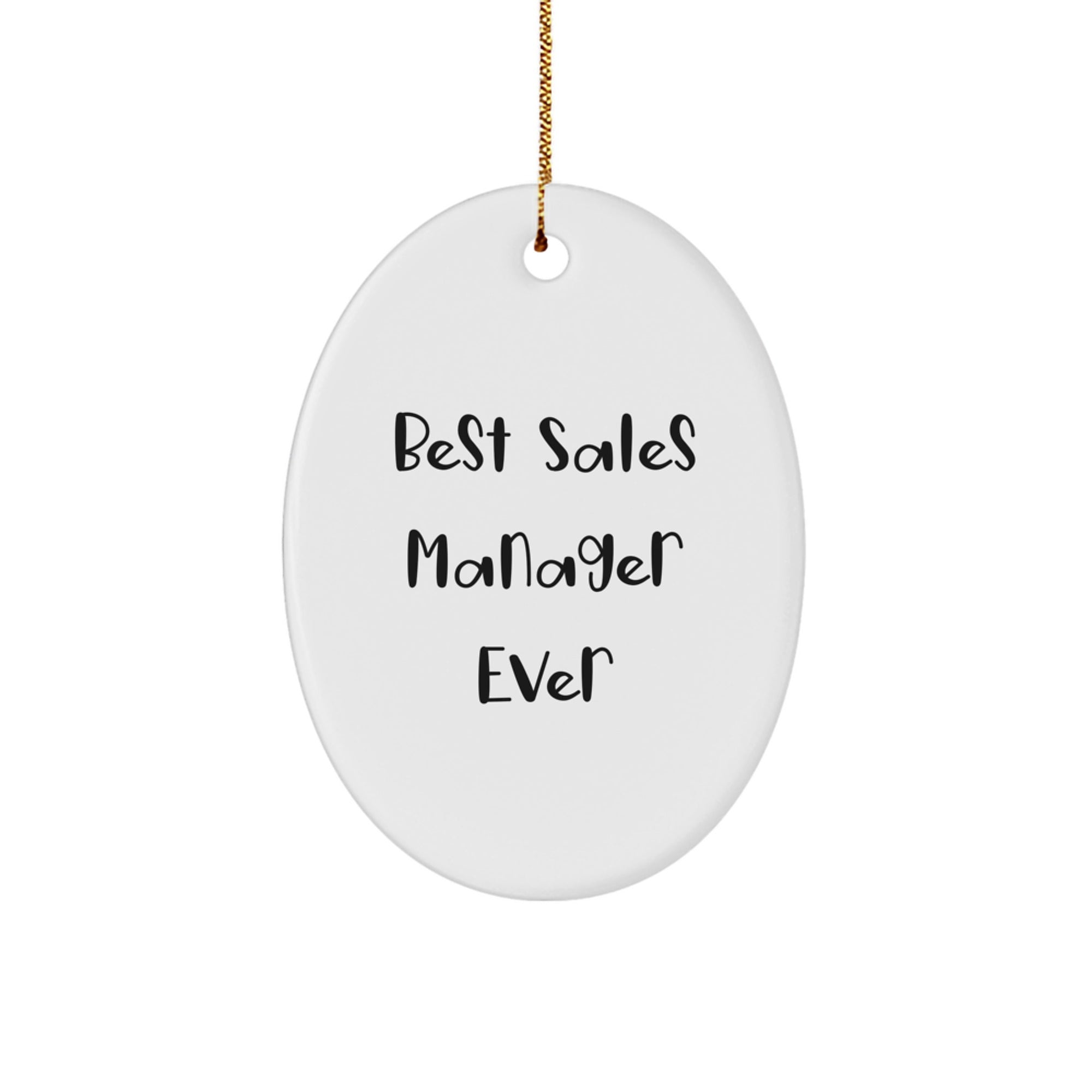 Funny Gifts from Men to Best Sales Manager Ever Oval Ornament for Christmas Unique Gifts