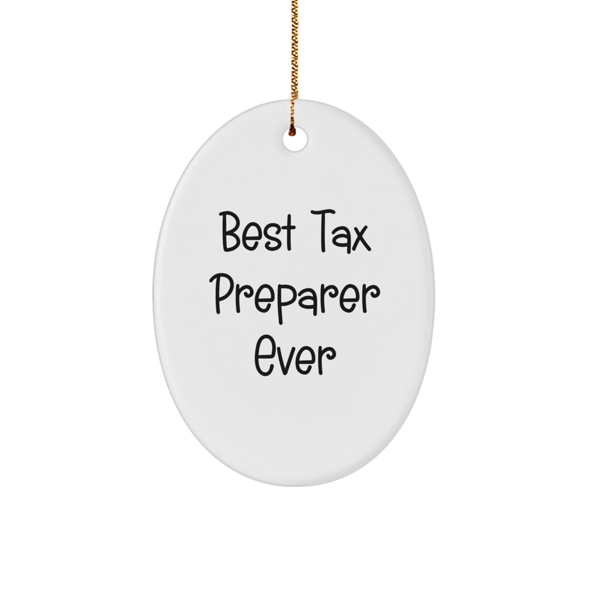 'Best Tax Preparer Ever' Funny Oval Ornament for Tax Preparer Gifts from Friends, Coworkers, or Family - A Unique Christmas Unique Gift for Tax Professionals