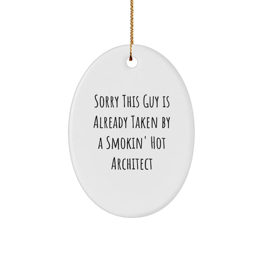 Funny Architect Gifts, Oval Ornament for Him or Her, 'Sorry This Guy Is Already Taken' Quote, Christmas Memorable Presents from Friends or Family - Image 1