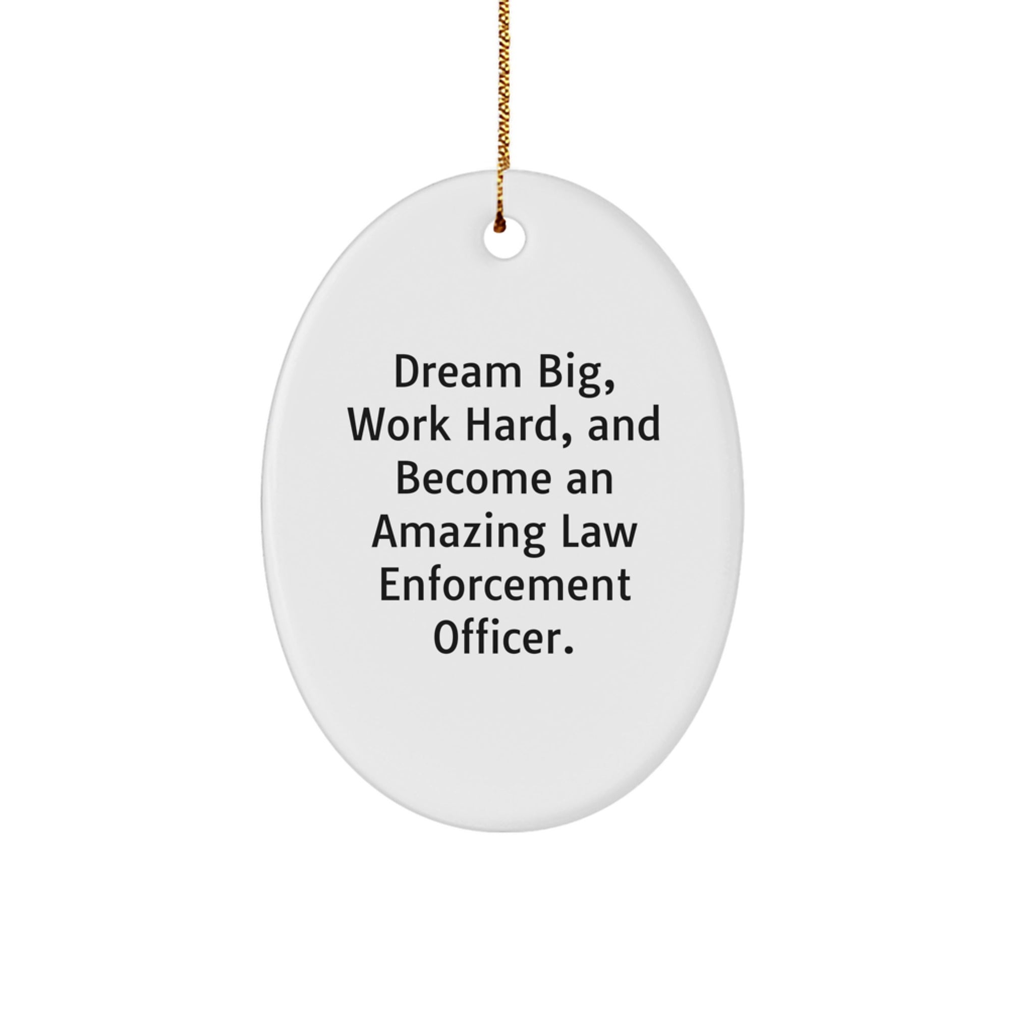 Gifts for Law Enforcement Officer Men, Inspirational Oval Ornament, Funny Quote 'Dream Big, Work Hard', Christmas Unique Gifts from