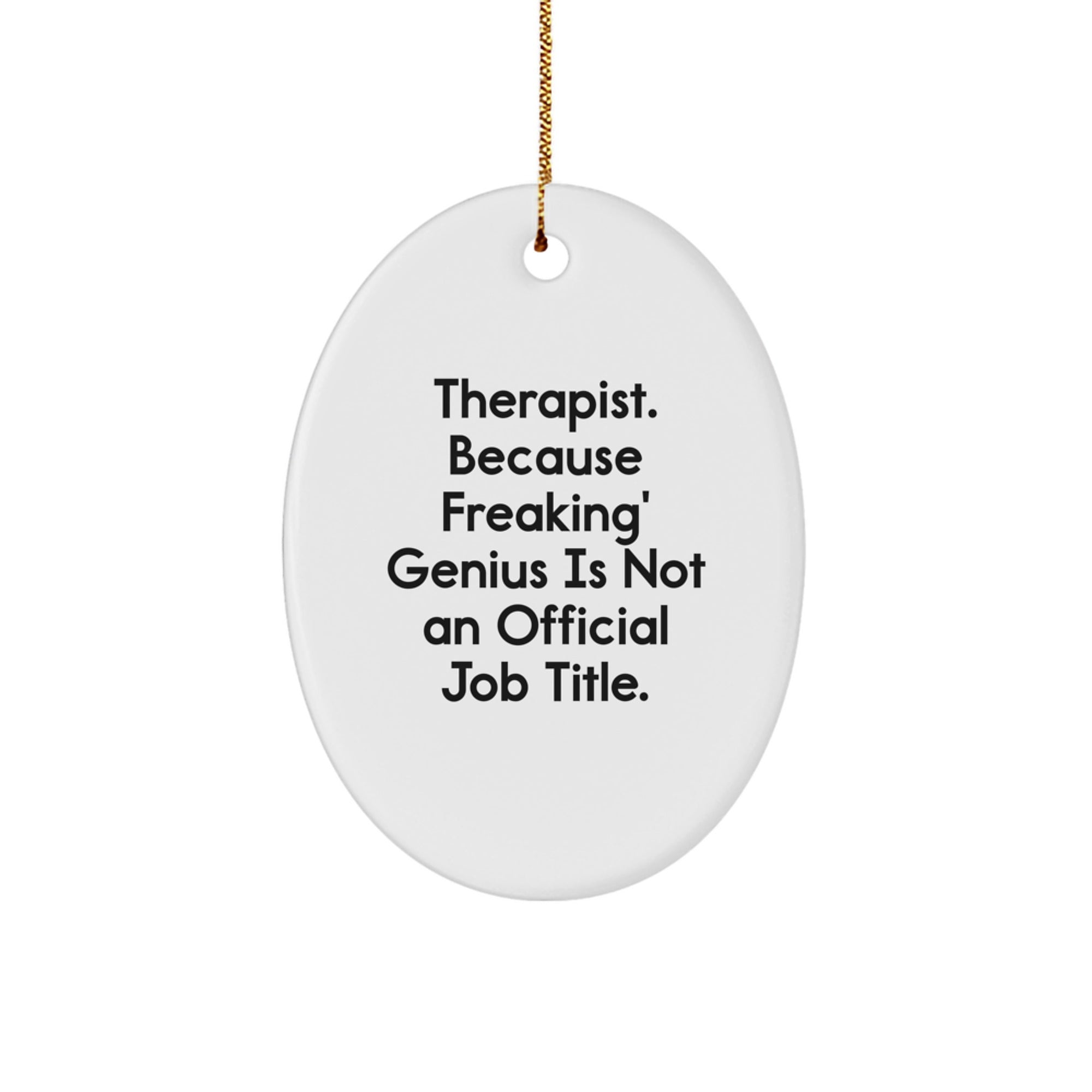 Funny Therapist Gifts for Men - Therapist Quote Oval Ornament, Unique Christmas Unique Gifts from Friends