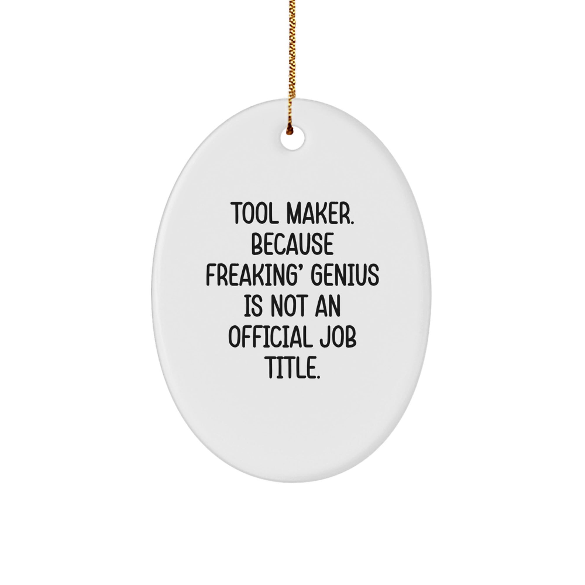 Funny Tool Maker Oval Ornament, Gifts from Friends to Family, Unique Christmas Unique Gifts for Tool Maker Men, Oval Shaped Decorations with Gold Cord