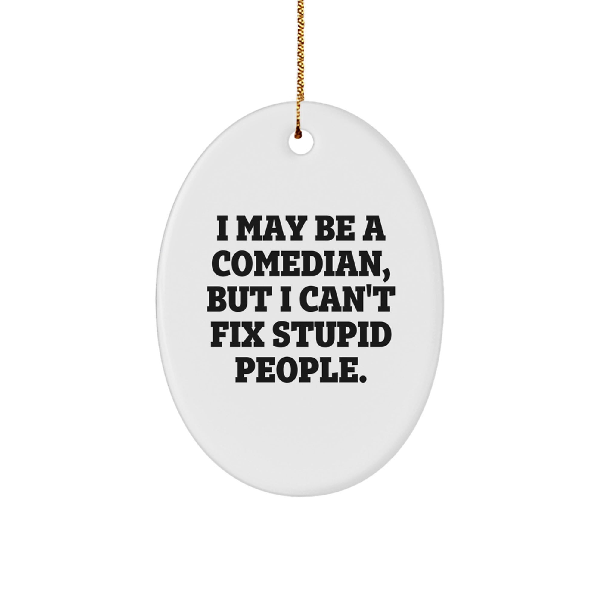 Comedian Funny Oval Ornament Gifts from Friends, Comedian Christmas Unique Gifts for Family, Oval Ornament Decorative Quote
