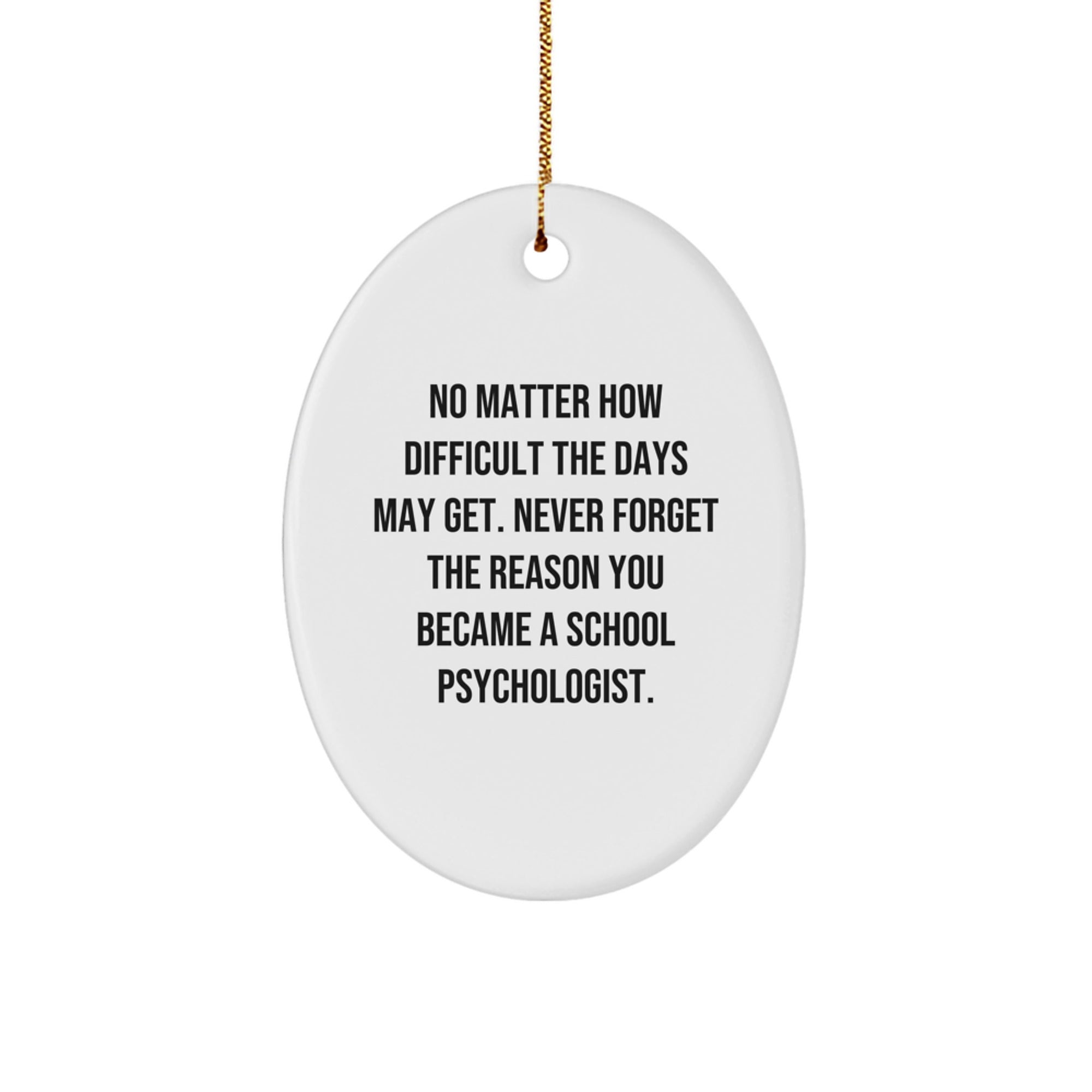 School Psychologist Gifts, Inspirational Oval Ornament, Funny Quote, Gifts from Friends, Gifts for School Psychologist, Christmas Unique Gifts