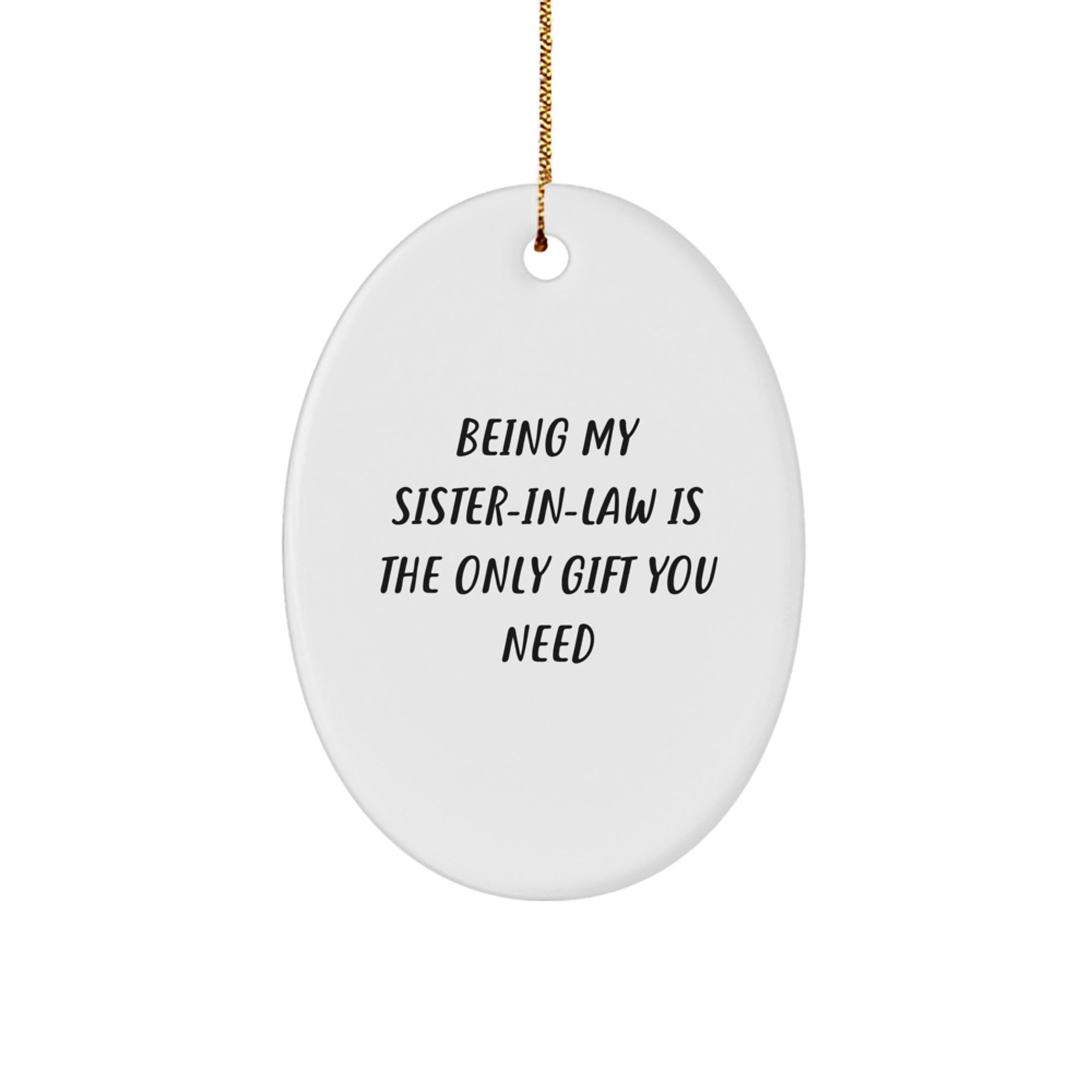 Funny Sister-in-law Gifts for Christmas - Oval Ornament for Sister-in-law - Being My Sister-in-law
