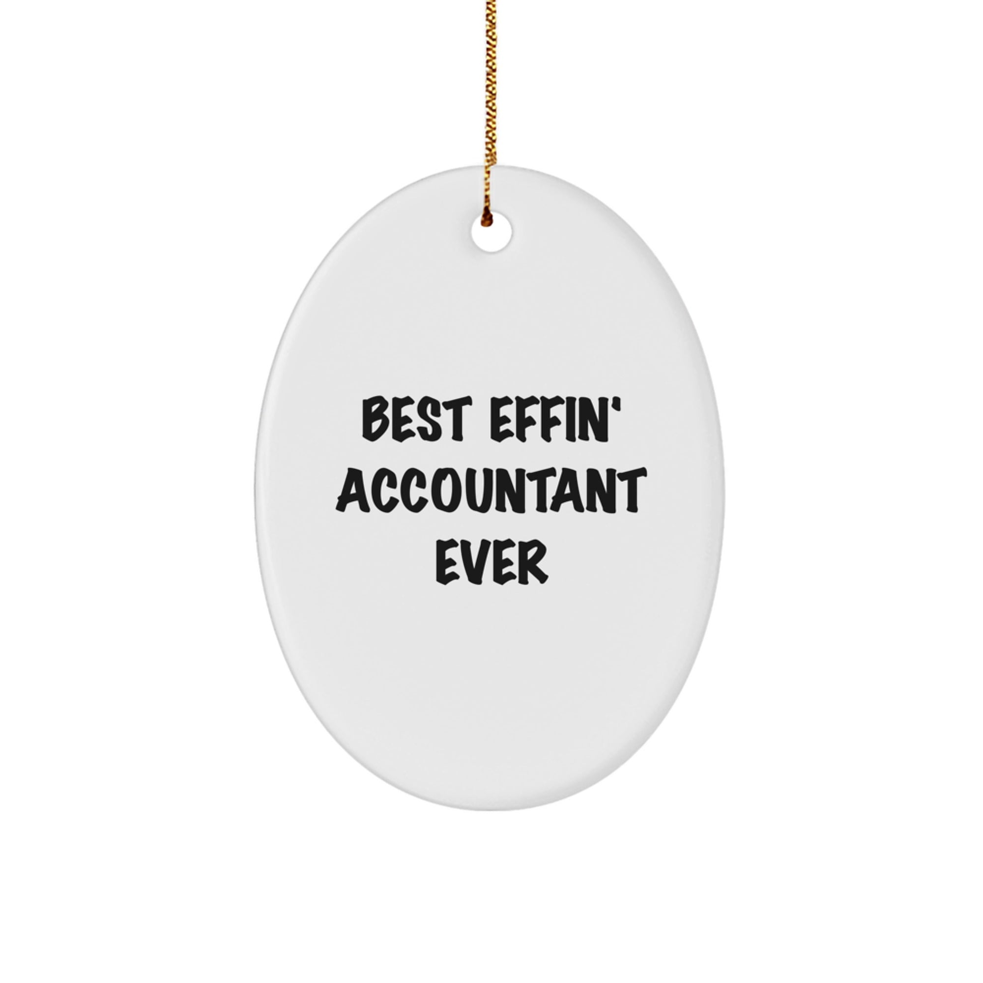 Funny Accountant Gifts for Office Christmas - Best Effin' Accountant Ever Oval Ornament Gifts from Men to Friends