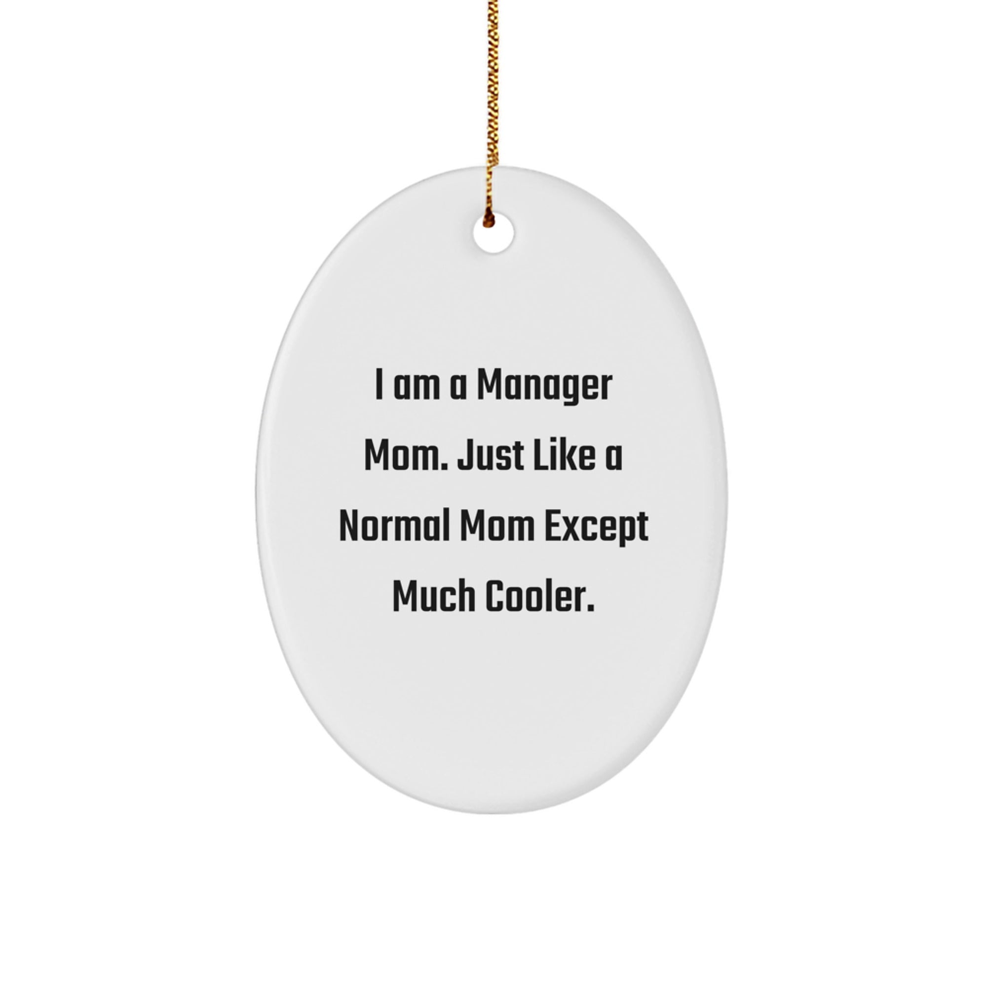 Funny Manager Mom Oval Ornament, Gifts from Friends, Family, or Coworkers for Manager, Christmas Decorations
