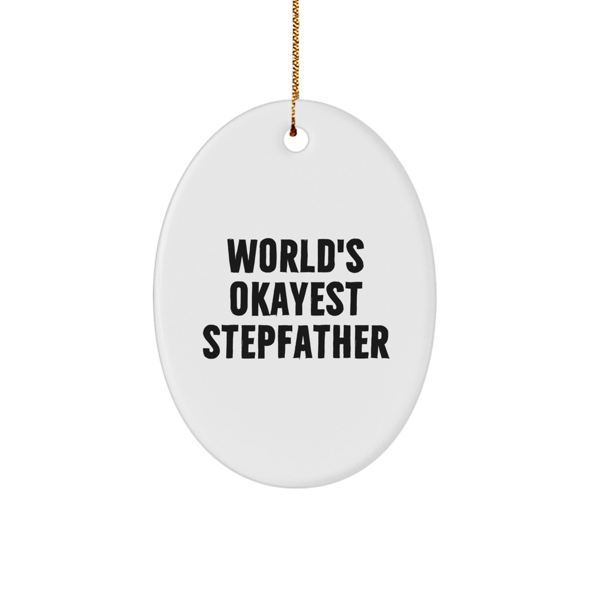 Funny Stepfather Gifts from Family Members for Christmas Unique Presents, Oval Ornament with 'World's Okayest Stepfather' Quote, White