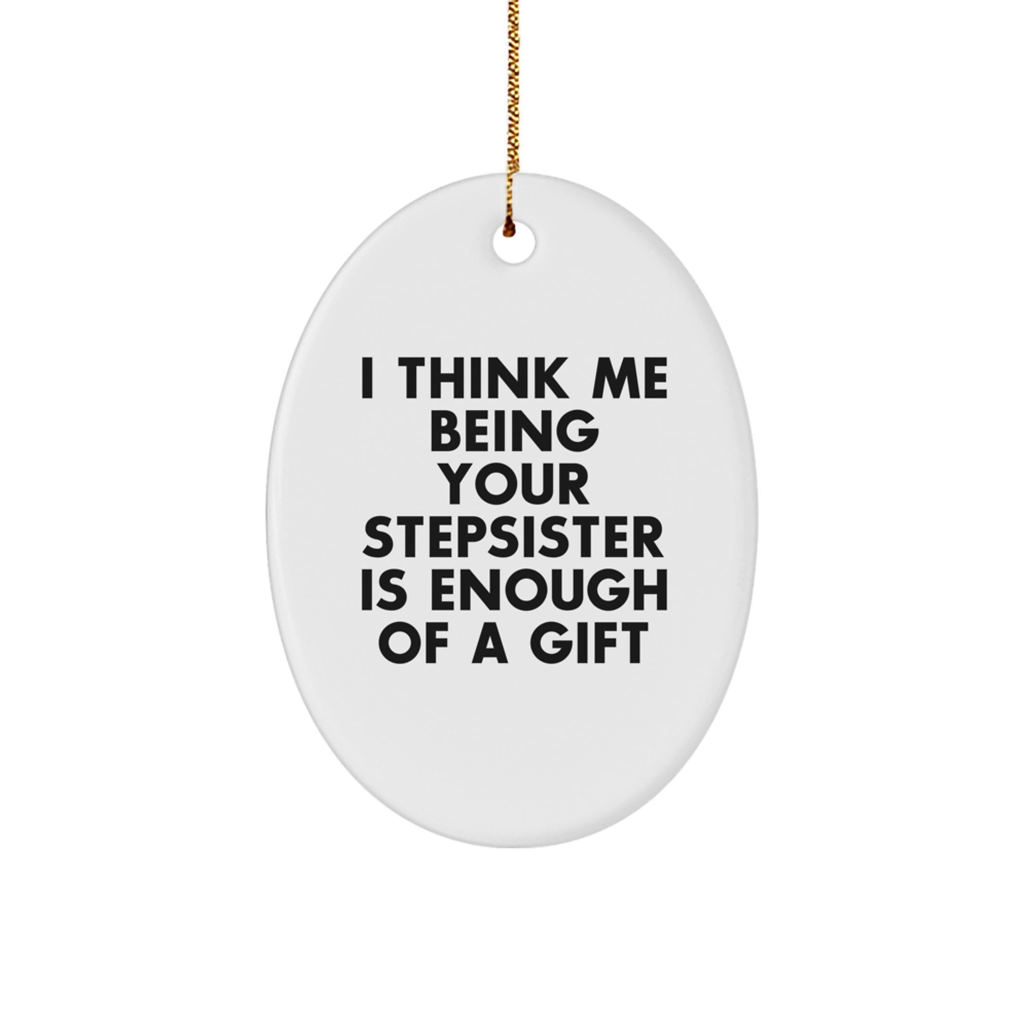 Witty Stepsister Novelty Oval Christmas Ornament for Friends Gift