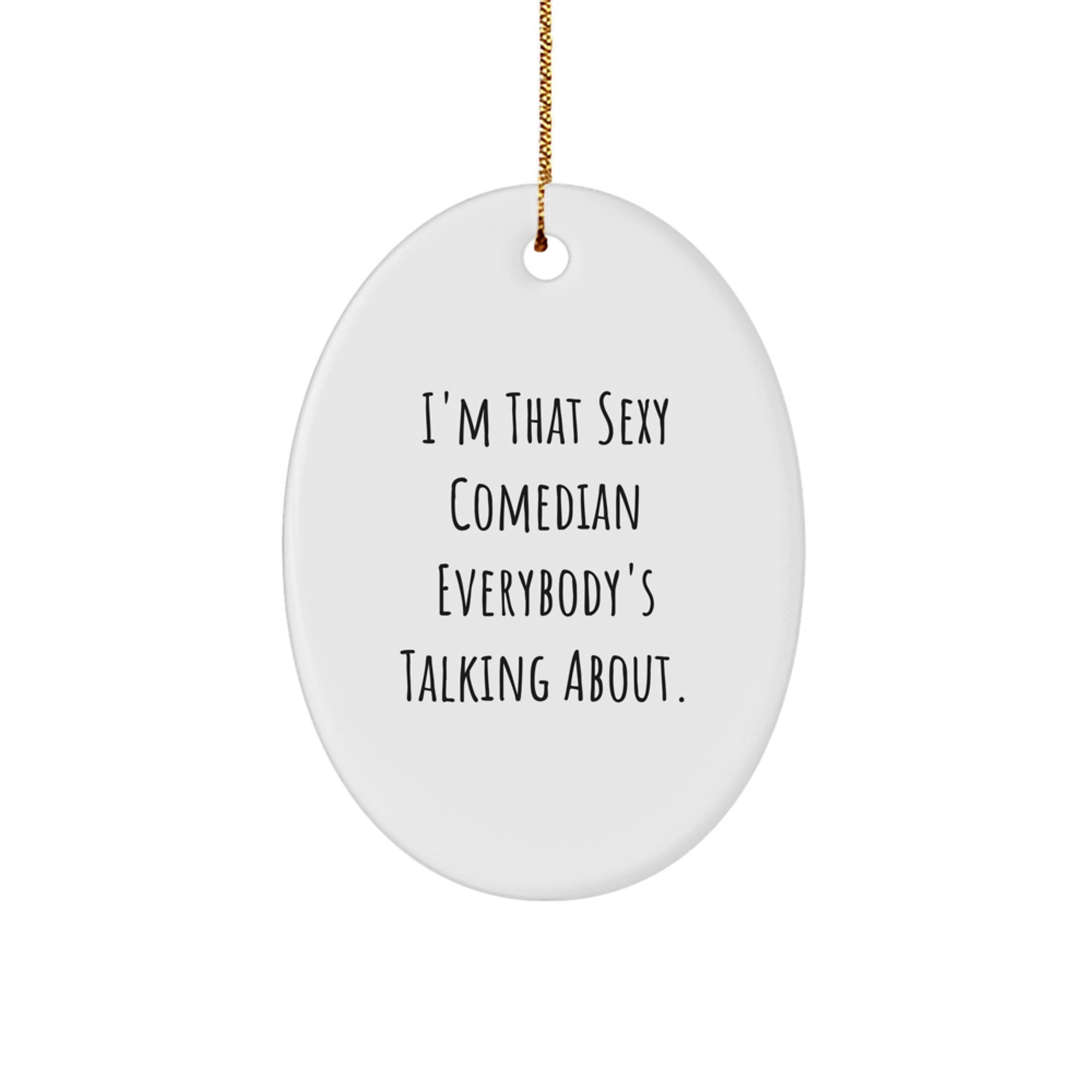 Sexy Comedian Decorations, Funny Oval Ornament, Comedian Gifts from Friends, Gifts for Comedian Lovers on Christmas