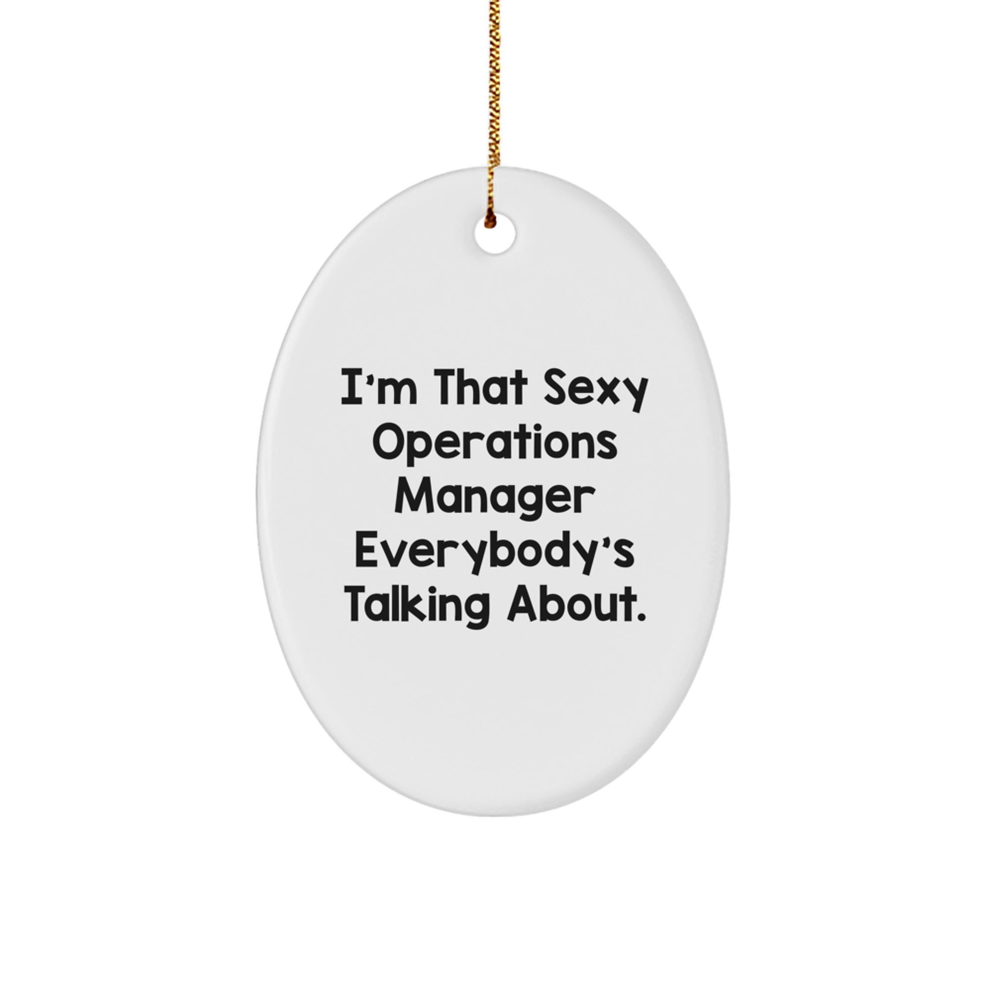 Sexy Operations Manager Oval Ornament Funny Gift for Operations Manager, Christmas Unique Gifts from Friends to Operations Manager, Oval Shaped Ornament for Men